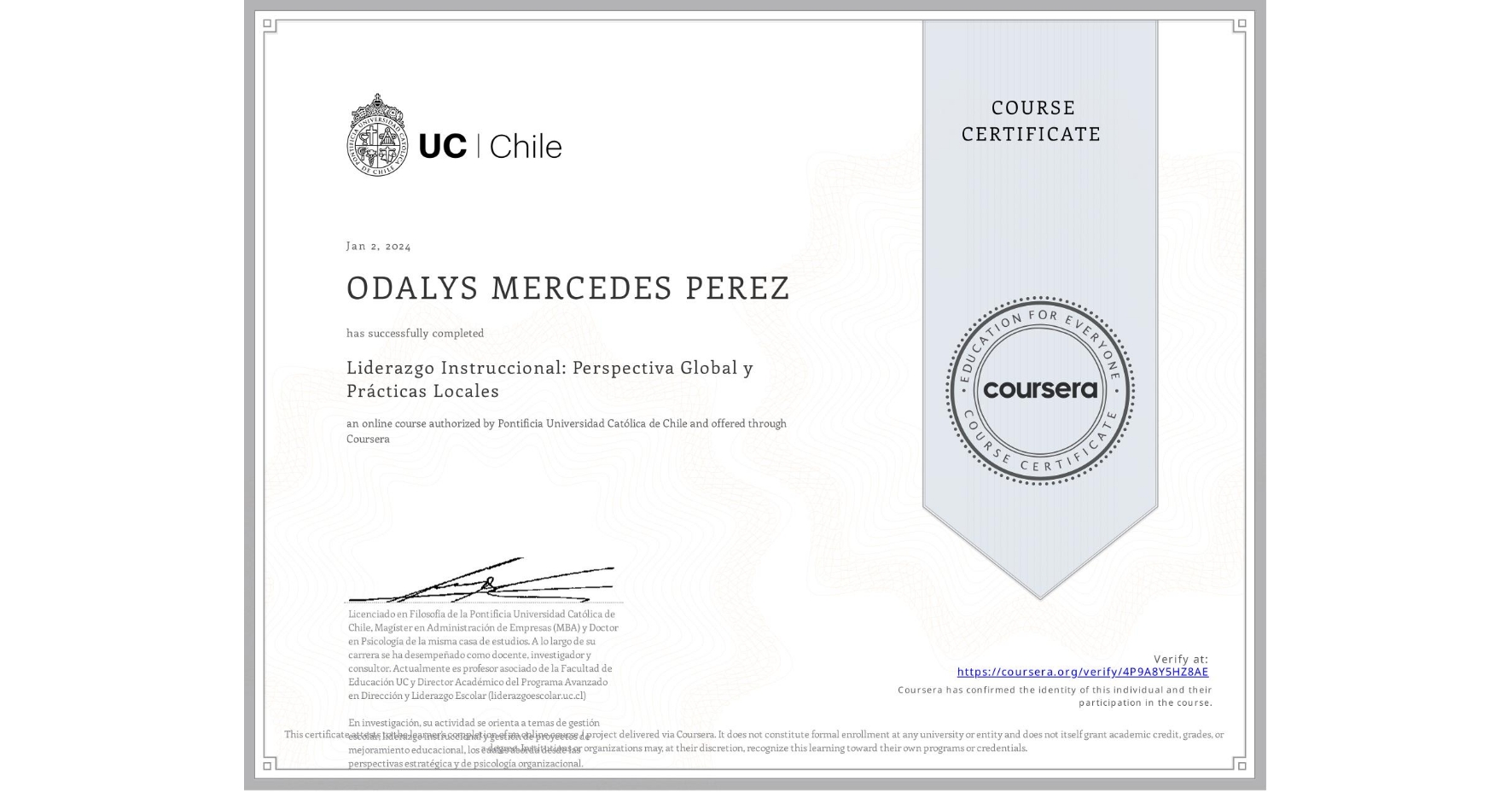 View certificate for ODALYS MERCEDES PEREZ, Liderazgo Instruccional: Perspectiva Global y Prácticas Locales, an online non-credit course authorized by Pontificia Universidad Católica de Chile and offered through Coursera