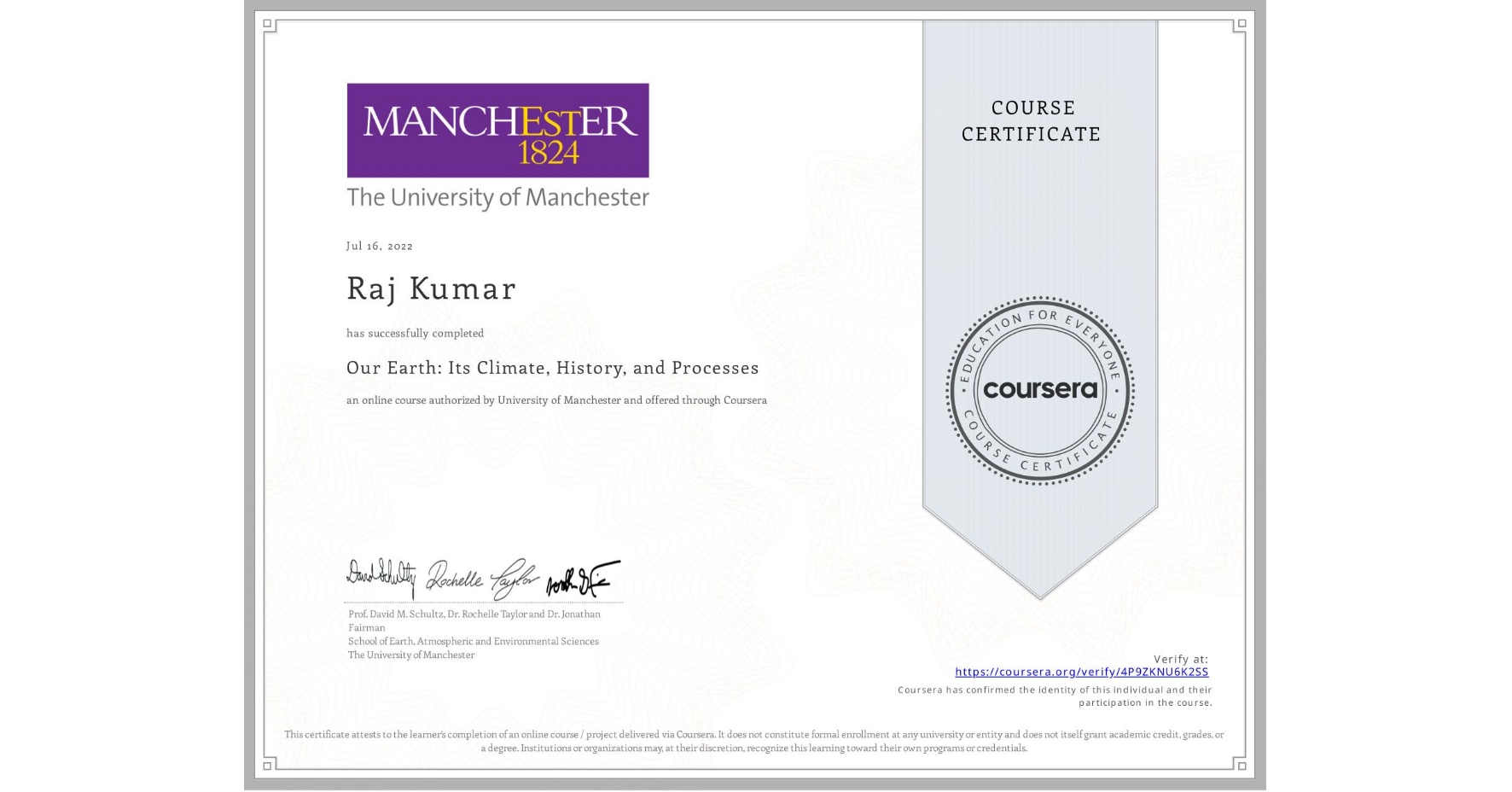 View certificate for Raj Kumar, Our Earth: Its Climate, History, and Processes, an online non-credit course authorized by University of Manchester    and offered through Coursera