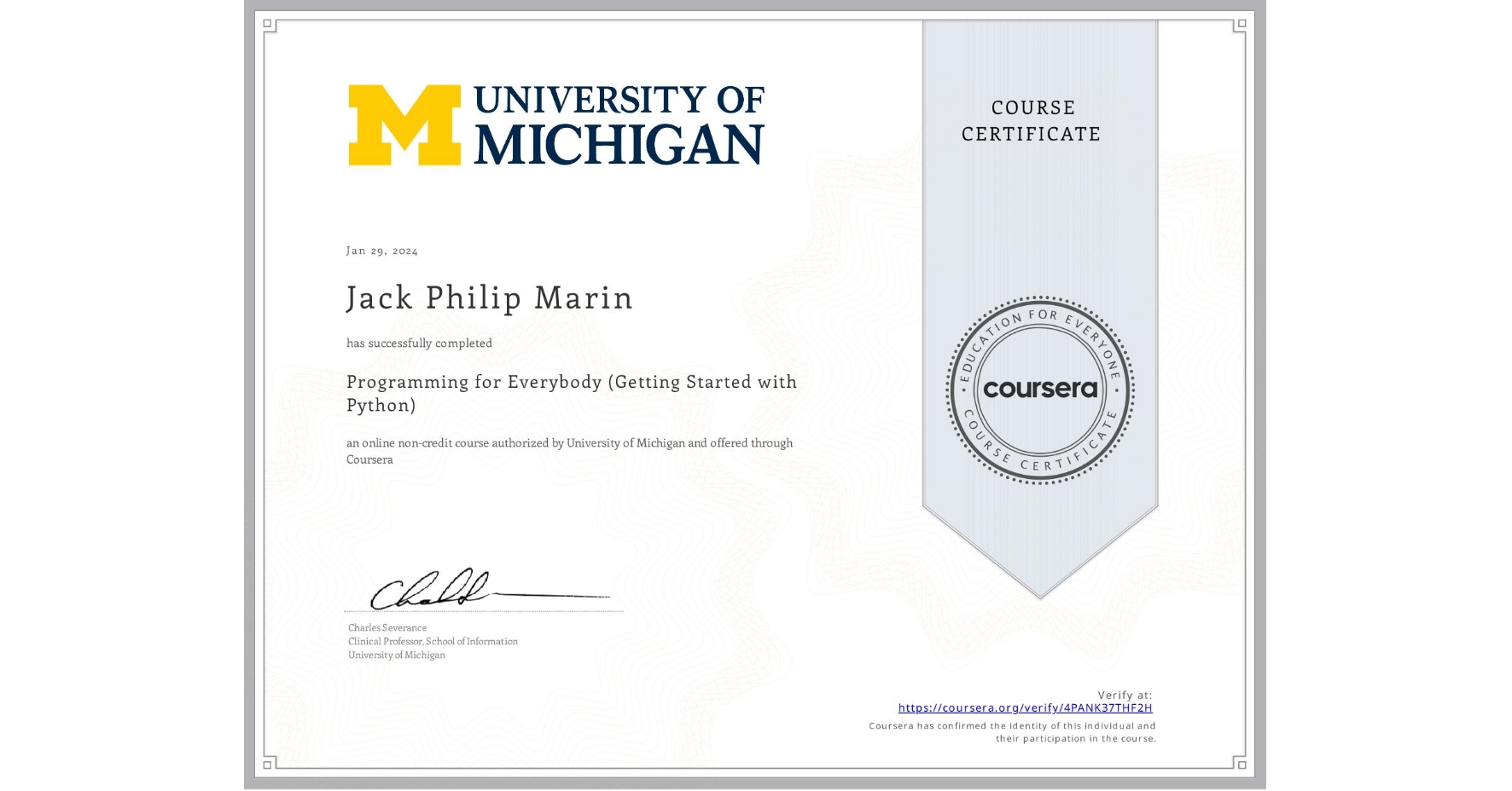 View certificate for Jack Philip Marin, Programming for Everybody (Getting Started with Python), an online non-credit course authorized by University of Michigan and offered through Coursera