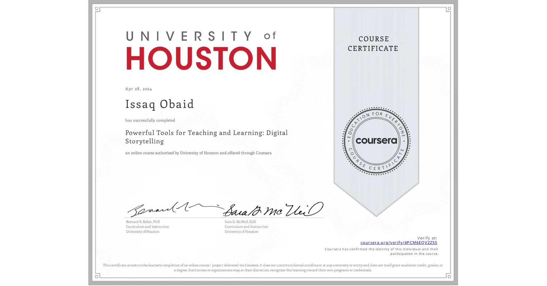 View certificate for Issaq Obaid, Powerful Tools for Teaching and Learning: Digital Storytelling, an online non-credit course authorized by University of Houston and offered through Coursera
