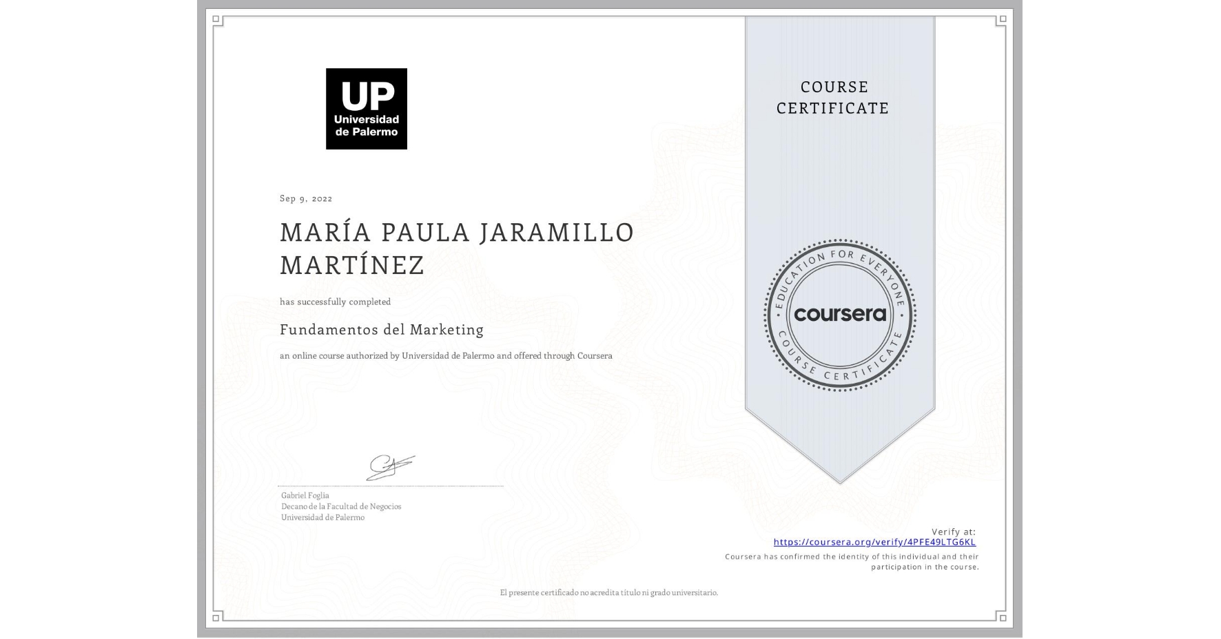 View certificate for MARÍA PAULA JARAMILLO MARTÍNEZ, Fundamentos del Marketing, an online non-credit course authorized by Universidad de Palermo and offered through Coursera