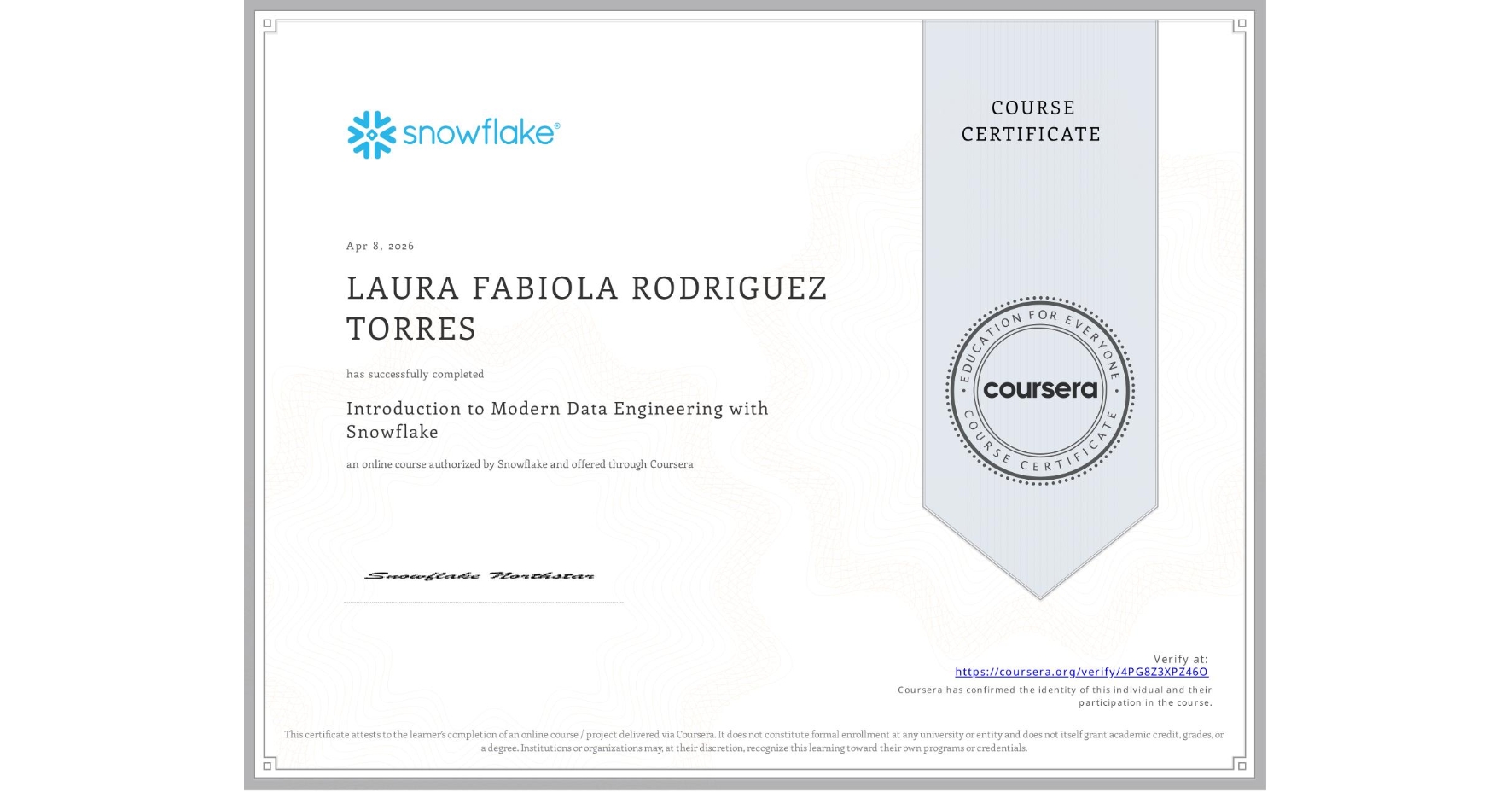 View certificate for LAURA FABIOLA RODRIGUEZ TORRES, Introduction to Modern Data Engineering with Snowflake, an online non-credit course authorized by Snowflake and offered through Coursera