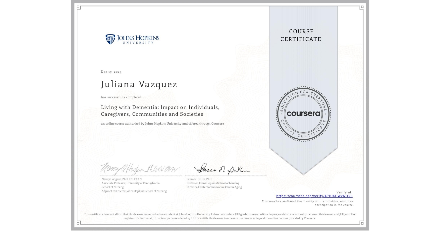 View certificate for Juliana Vazquez, Living with Dementia: Impact on Individuals, Caregivers, Communities and Societies, an online non-credit course authorized by Johns Hopkins University and offered through Coursera
