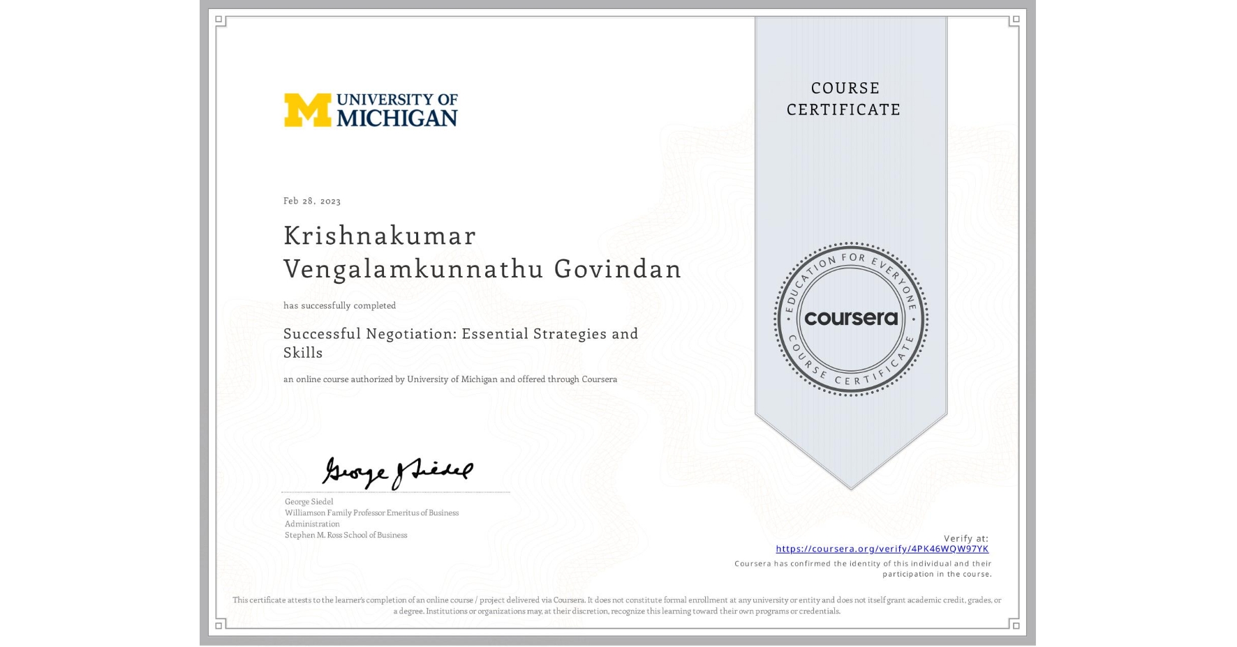 View certificate for Krishnakumar Vengalamkunnathu Govindan, Successful Negotiation: Essential Strategies and Skills, an online non-credit course authorized by University of Michigan and offered through Coursera