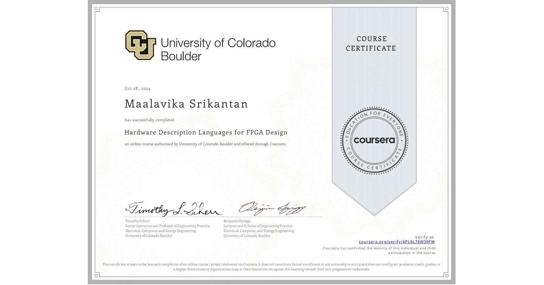View certificate for Maalavika Srikantan, Hardware Description Languages for FPGA Design, an online non-credit course authorized by University of Colorado Boulder and offered through Coursera