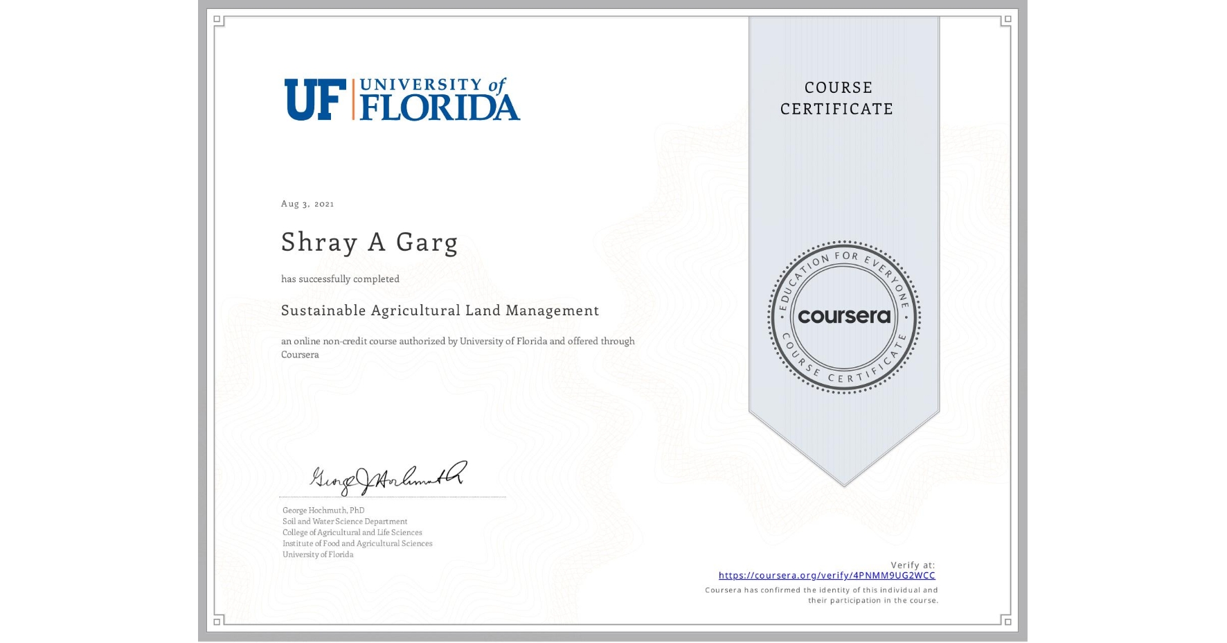 View certificate for Shray A Garg, Sustainable Agricultural Land Management, an online non-credit course authorized by University of Florida and offered through Coursera