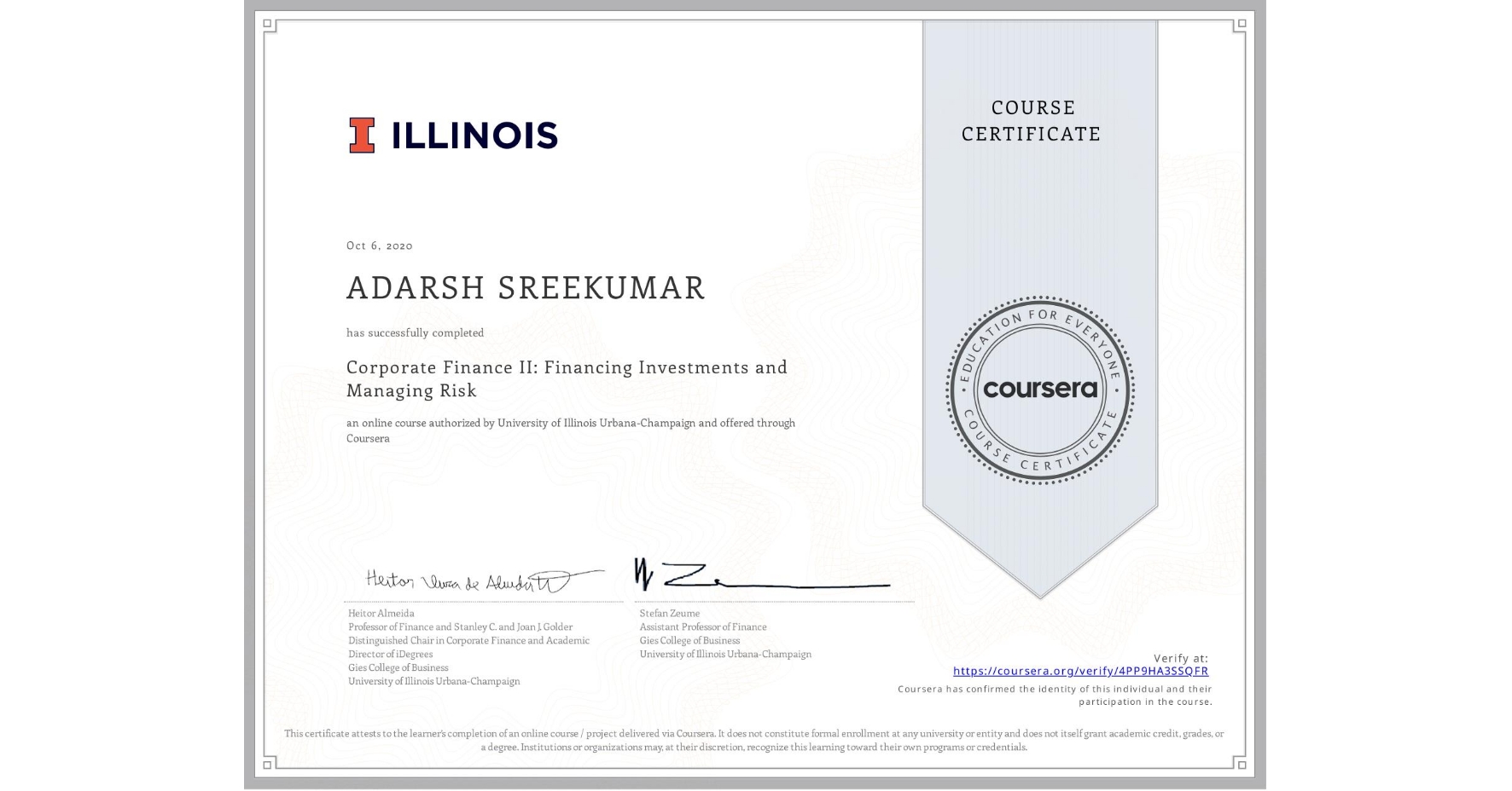 View certificate for ADARSH SREEKUMAR, Corporate Finance II: Financing Investments and Managing Risk, an online non-credit course authorized by University of Illinois Urbana-Champaign and offered through Coursera