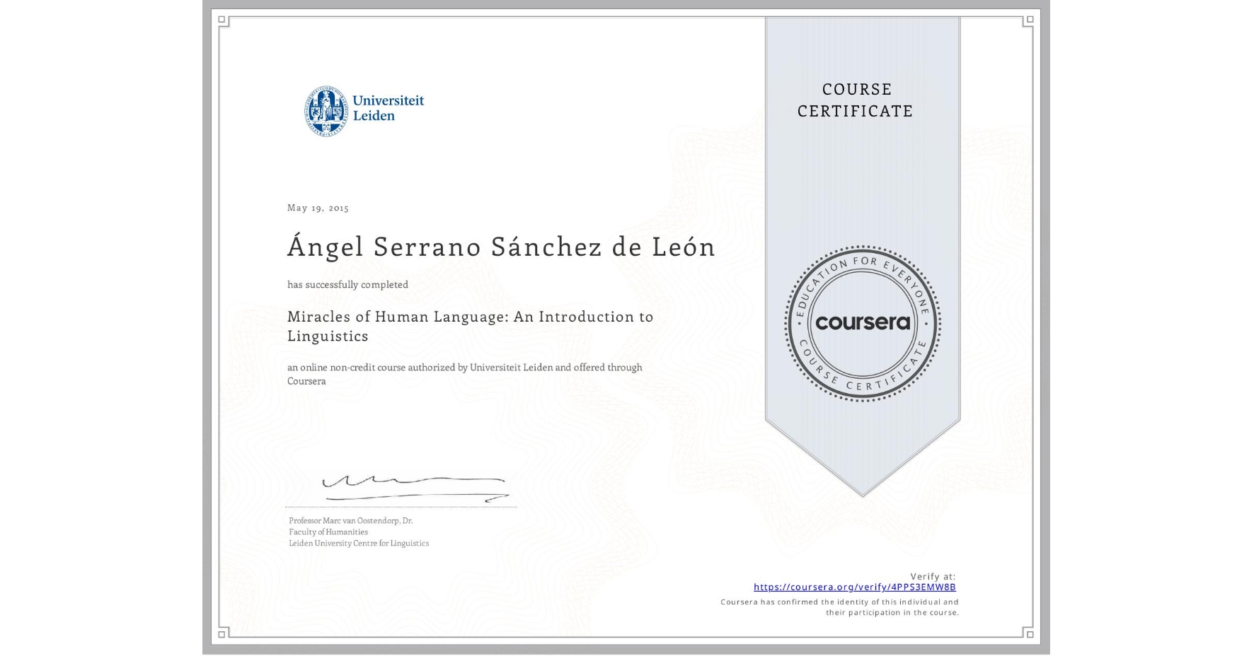 View certificate for Ángel Serrano Sánchez de León, Miracles of Human Language: An Introduction to Linguistics, an online non-credit course authorized by Universiteit Leiden and offered through Coursera