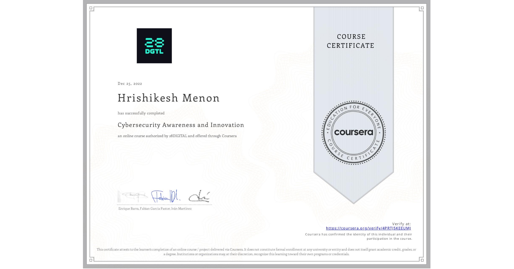View certificate for Hrishikesh Menon, Cybersecurity Awareness and Innovation, an online non-credit course authorized by 28DIGITAL and offered through Coursera