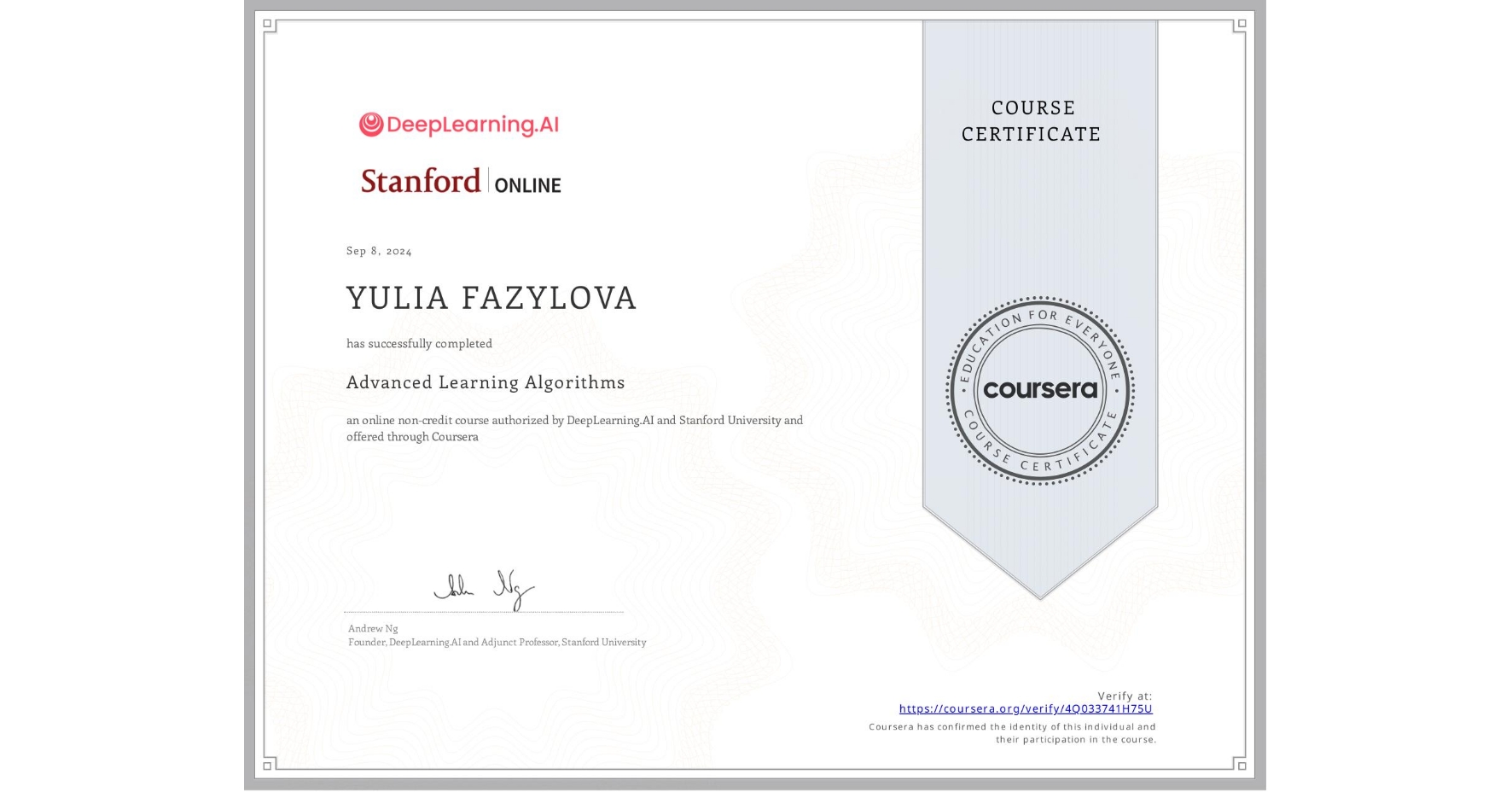 View certificate for YULIA FAZYLOVA, Advanced Learning Algorithms, an online non-credit course authorized by DeepLearning.AI & Stanford University and offered through Coursera