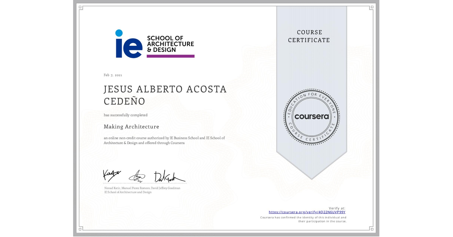 View certificate for JESUS ALBERTO ACOSTA CEDEÑO, Making Architecture, an online non-credit course authorized by IE Business School & IE School of Architecture & Design and offered through Coursera