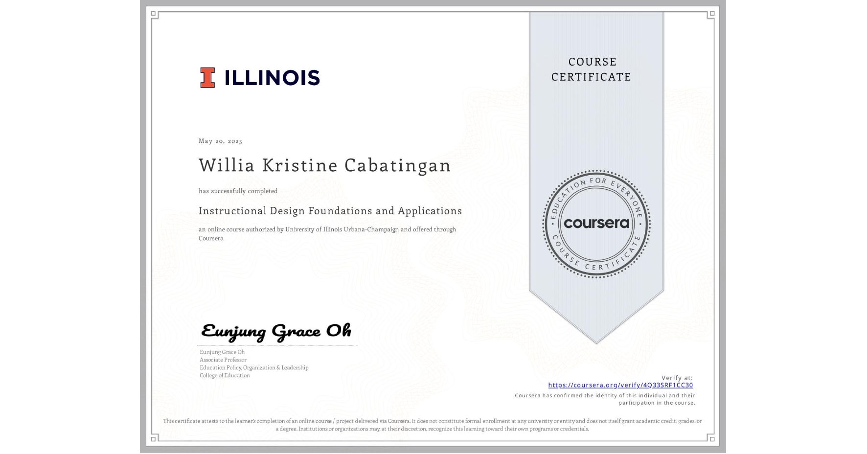 View certificate for Willia Kristine Cabatingan, Instructional Design Foundations and Applications, an online non-credit course authorized by University of Illinois Urbana-Champaign and offered through Coursera