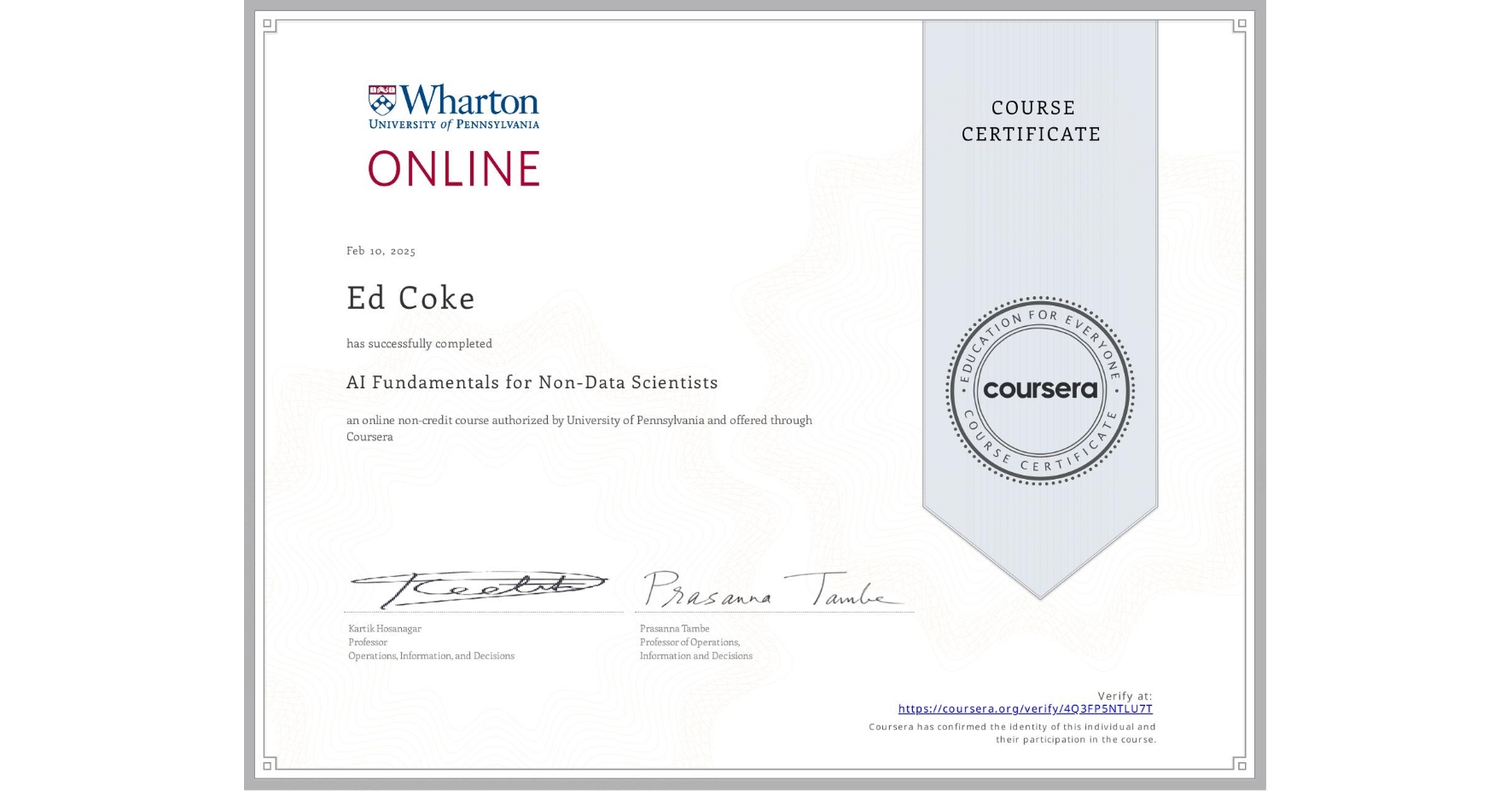 View certificate for Ed Coke, AI Fundamentals for Non-Data Scientists, an online non-credit course authorized by University of Pennsylvania and offered through Coursera