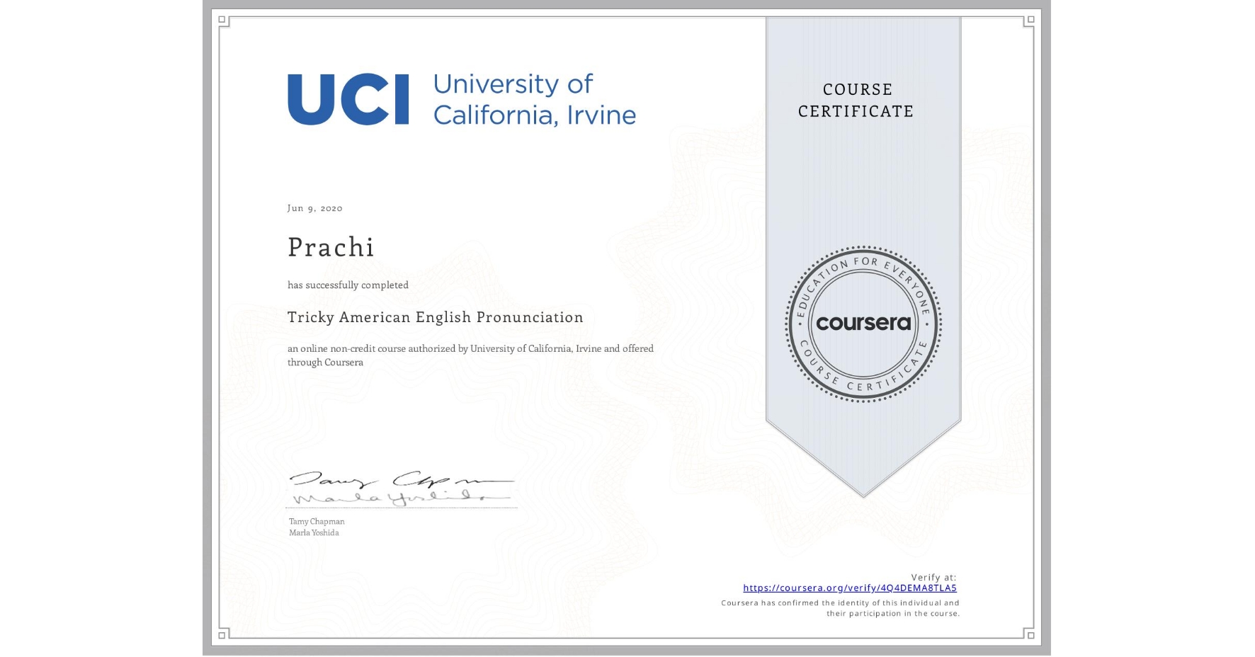 View certificate for Prachi , Tricky American English Pronunciation, an online non-credit course authorized by University of California, Irvine and offered through Coursera