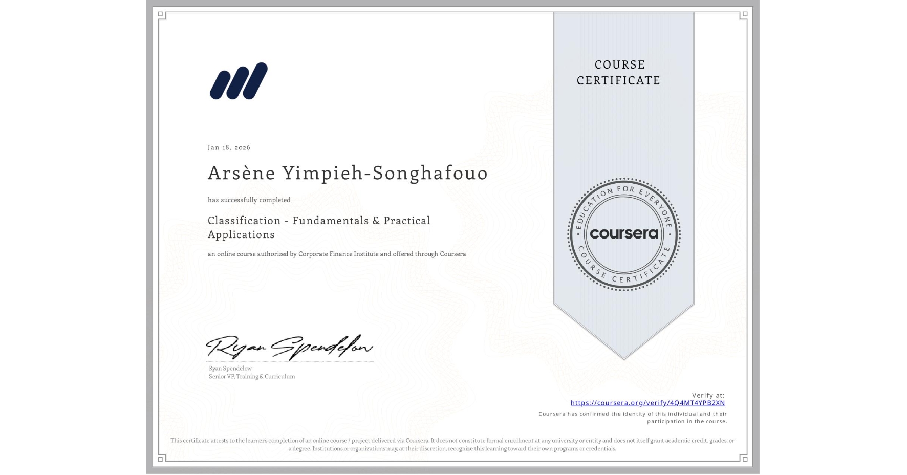 View certificate for Arsène Yimpieh-Songhafouo, Classification - Fundamentals & Practical Applications, an online non-credit course authorized by Corporate Finance Institute and offered through Coursera