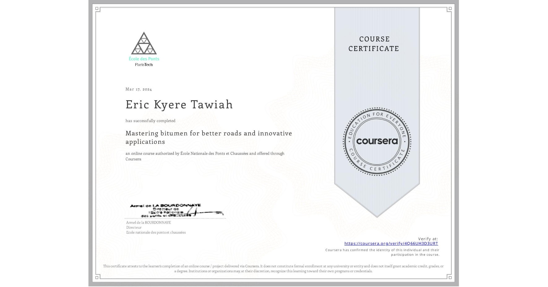 View certificate for Eric Kyere Tawiah, Mastering bitumen for better roads and innovative applications, an online non-credit course authorized by École Nationale des Ponts et Chaussées and offered through Coursera