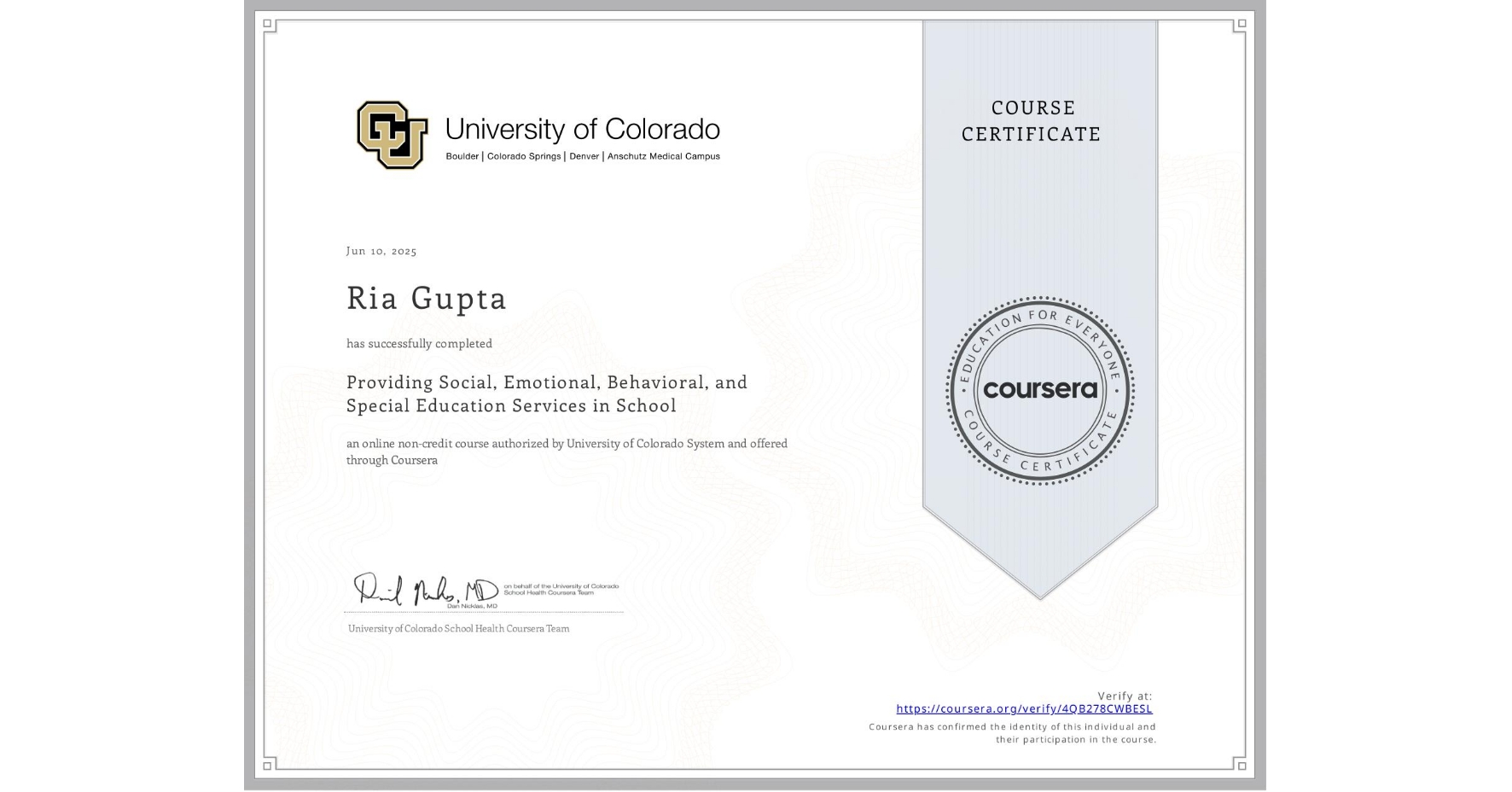 View certificate for Ria Gupta, Providing Social, Emotional, Behavioral, and Special Education Services in School, an online non-credit course authorized by University of Colorado System and offered through Coursera