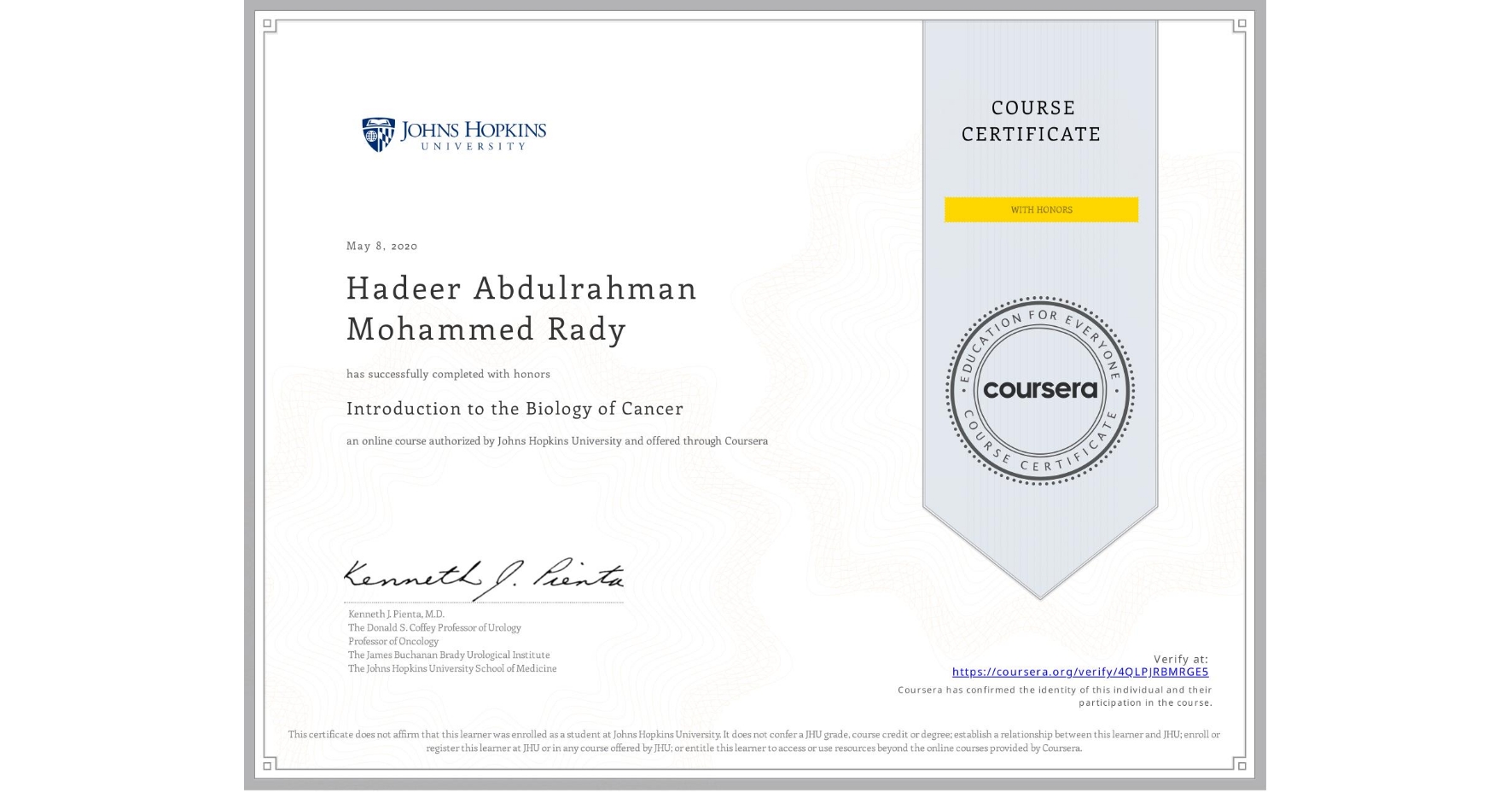 View certificate for Hadeer Abdulrahman Mohammed Rady, Introduction to the Biology of Cancer, an online non-credit course authorized by Johns Hopkins University and offered through Coursera