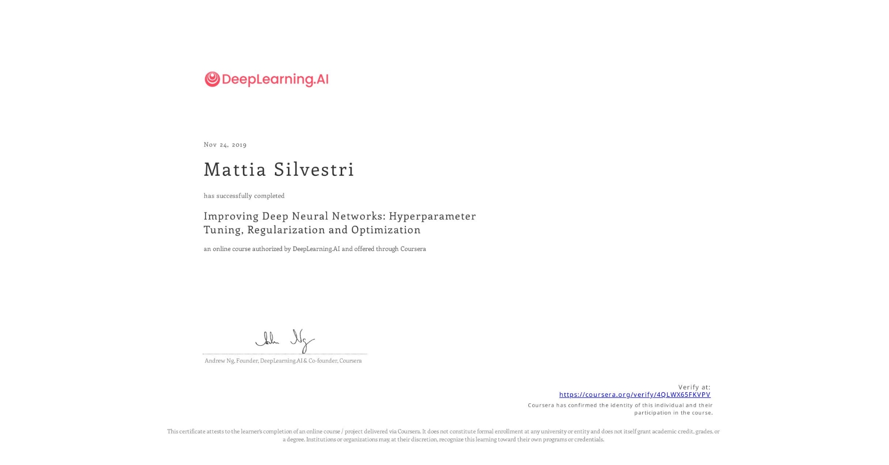 View certificate for Mattia Silvestri, Improving Deep Neural Networks: Hyperparameter Tuning, Regularization and Optimization, an online non-credit course authorized by DeepLearning.AI and offered through Coursera