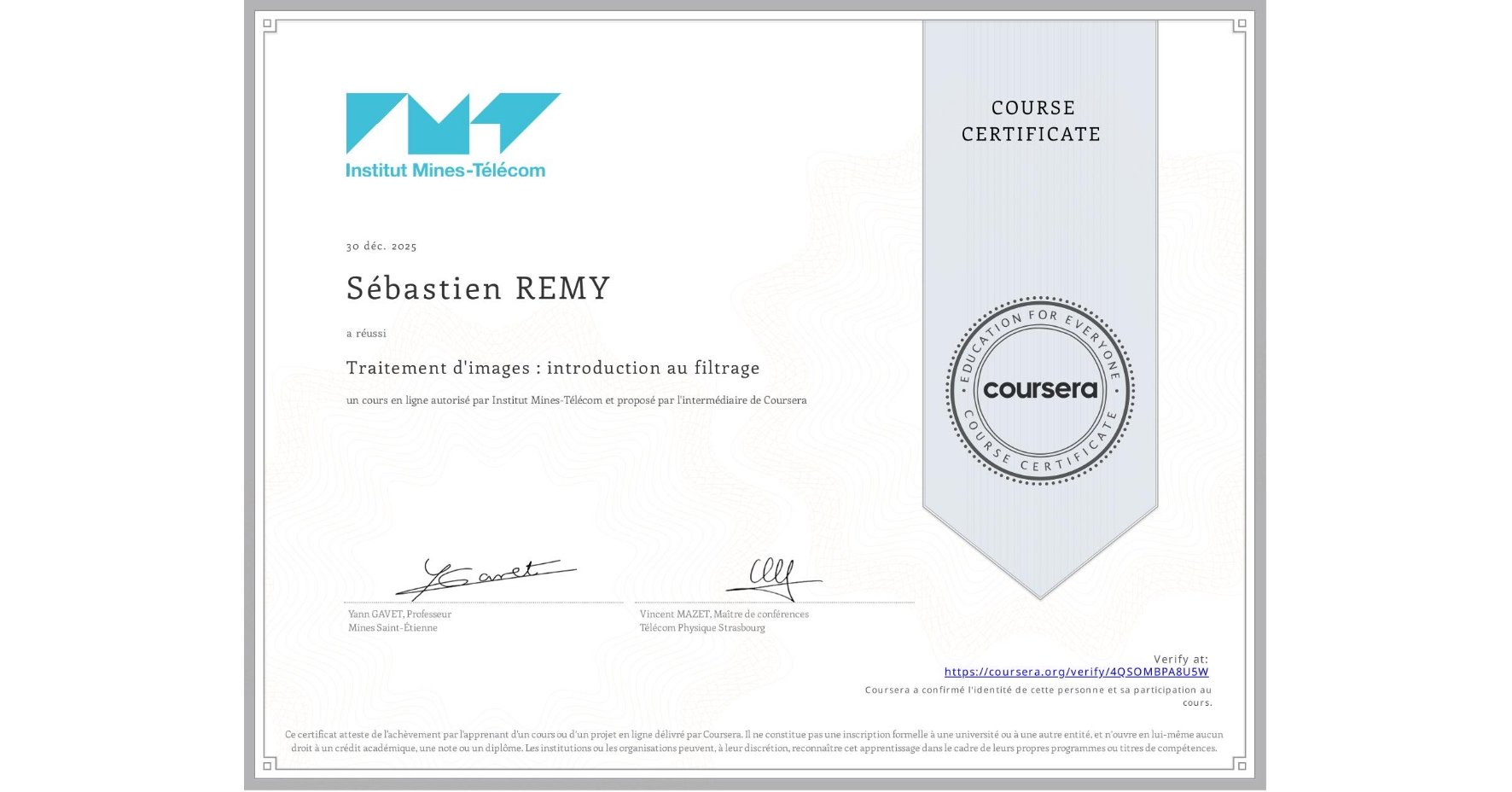View certificate for Sébastien REMY, Traitement d'images : introduction au filtrage, an online non-credit course authorized by Institut Mines-Télécom and offered through Coursera