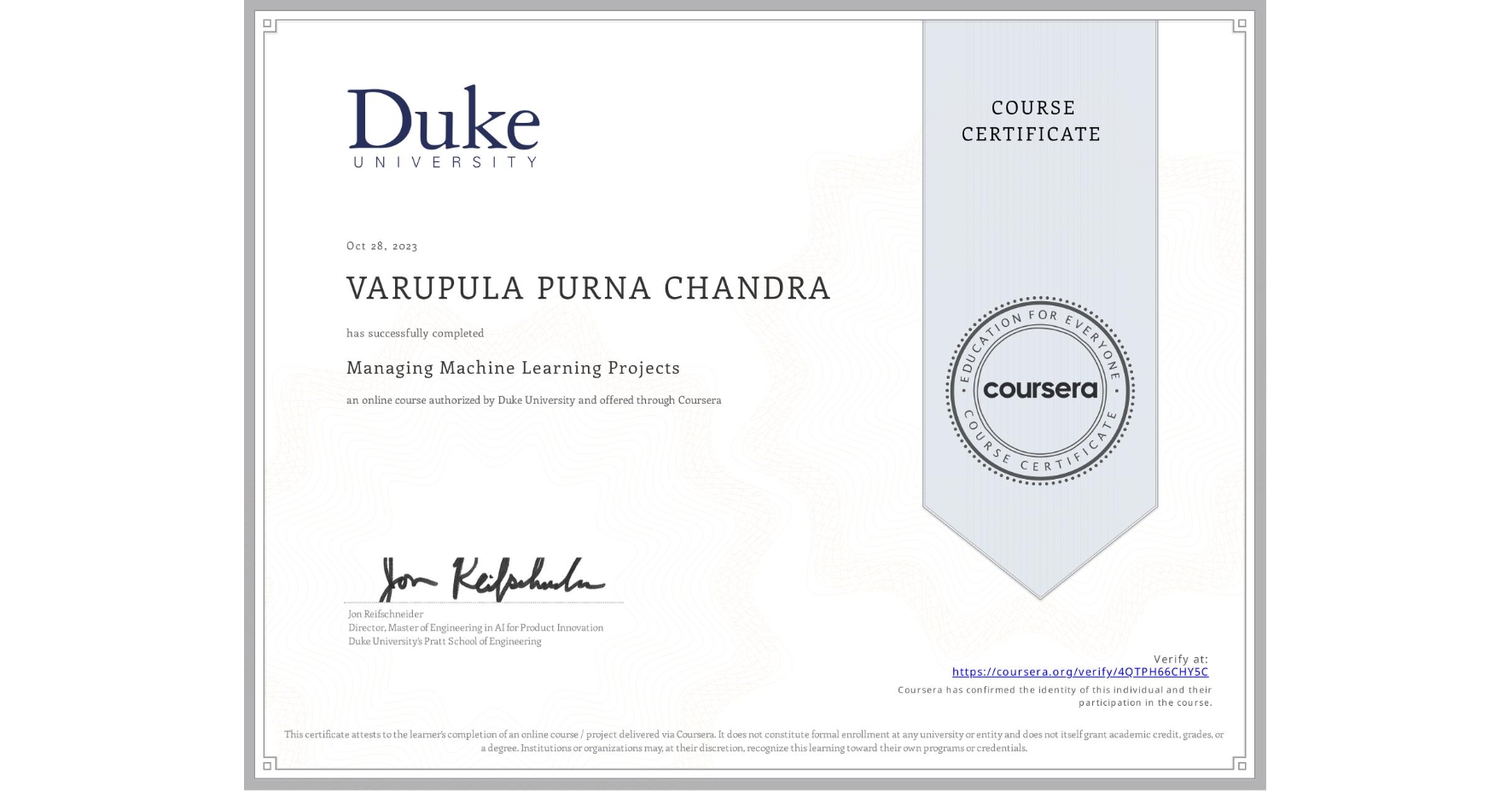 View certificate for VARUPULA PURNA CHANDRA , Managing Machine Learning Projects, an online non-credit course authorized by Duke University and offered through Coursera