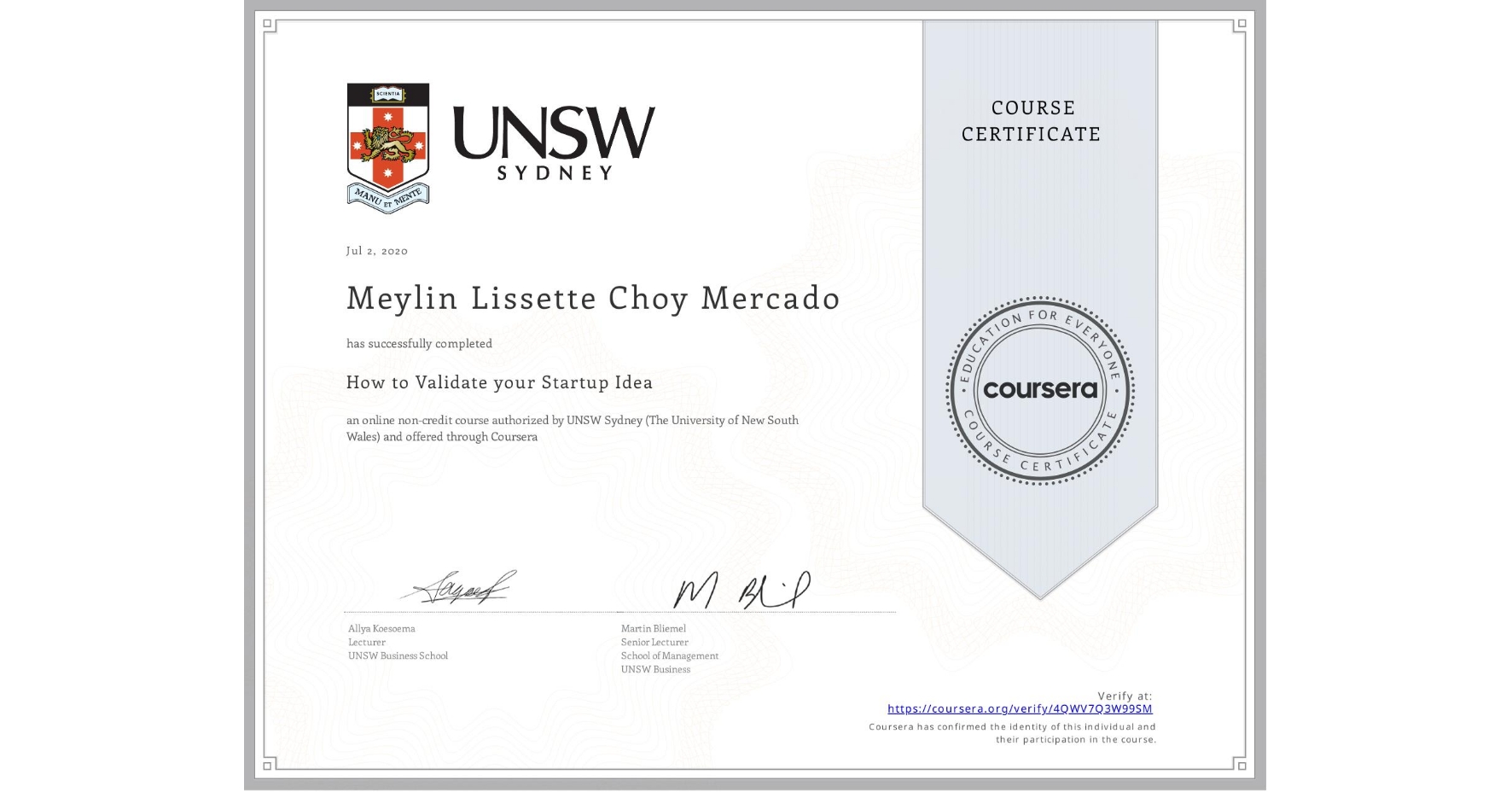 View certificate for Meylin Lissette Choy Mercado, How to Validate your Startup Idea, an online non-credit course authorized by UNSW Sydney (The University of New South Wales) and offered through Coursera