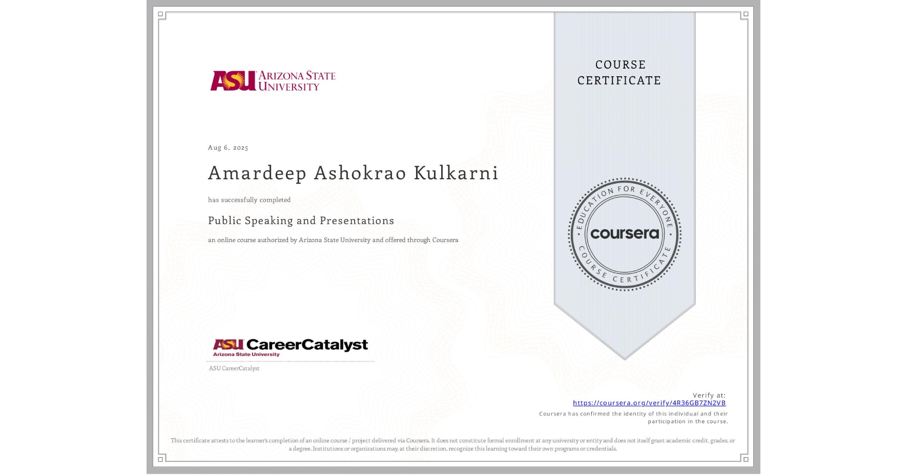 View certificate for Amardeep Ashokrao Kulkarni, Public Speaking and Presentations , an online non-credit course authorized by Arizona State University and offered through Coursera