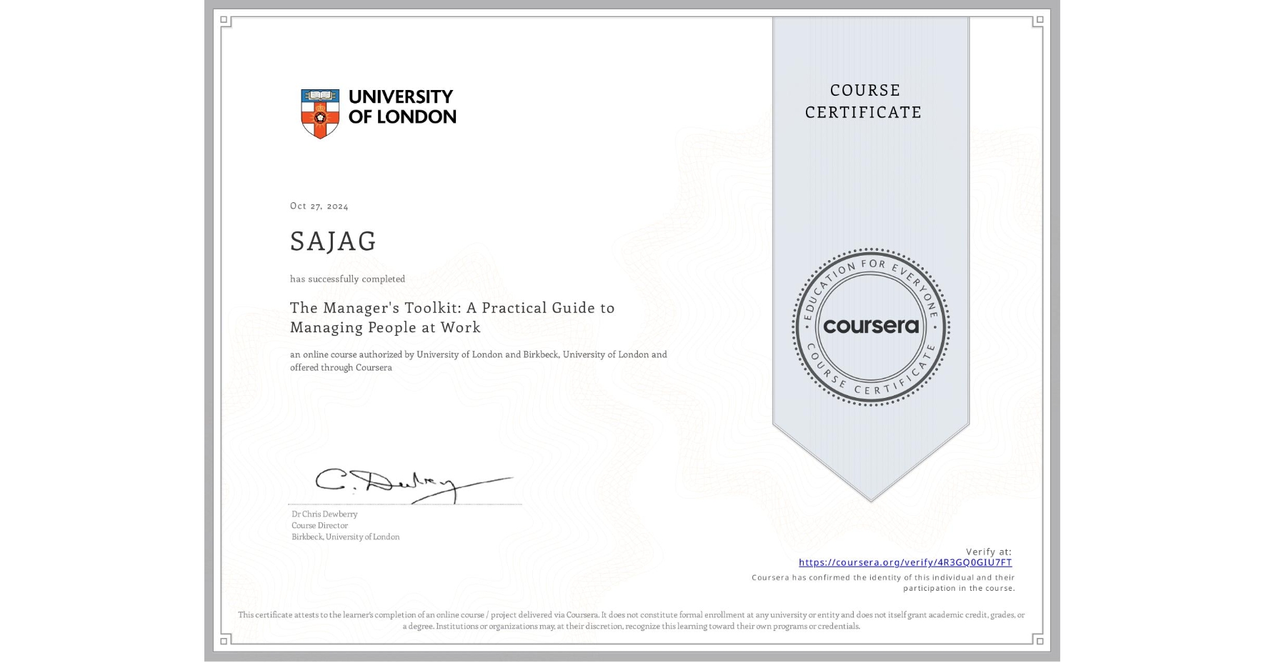 View certificate for SAJAG , The Manager's Toolkit: A Practical Guide to Managing People at Work, an online non-credit course authorized by University of London & Birkbeck, University of London and offered through Coursera