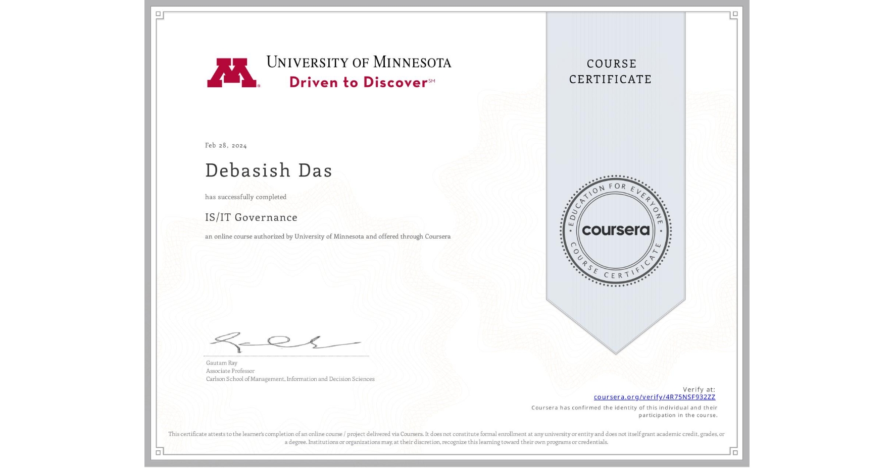 View certificate for Debasish Das, IS/IT Governance, an online non-credit course authorized by University of Minnesota and offered through Coursera