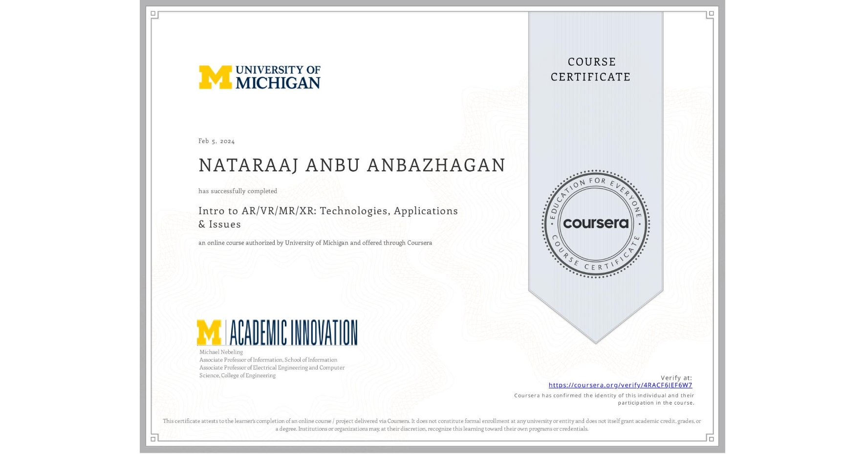 View certificate for NATARAAJ ANBU ANBAZHAGAN, Intro to AR/VR/MR/XR: Technologies, Applications & Issues, an online non-credit course authorized by University of Michigan and offered through Coursera