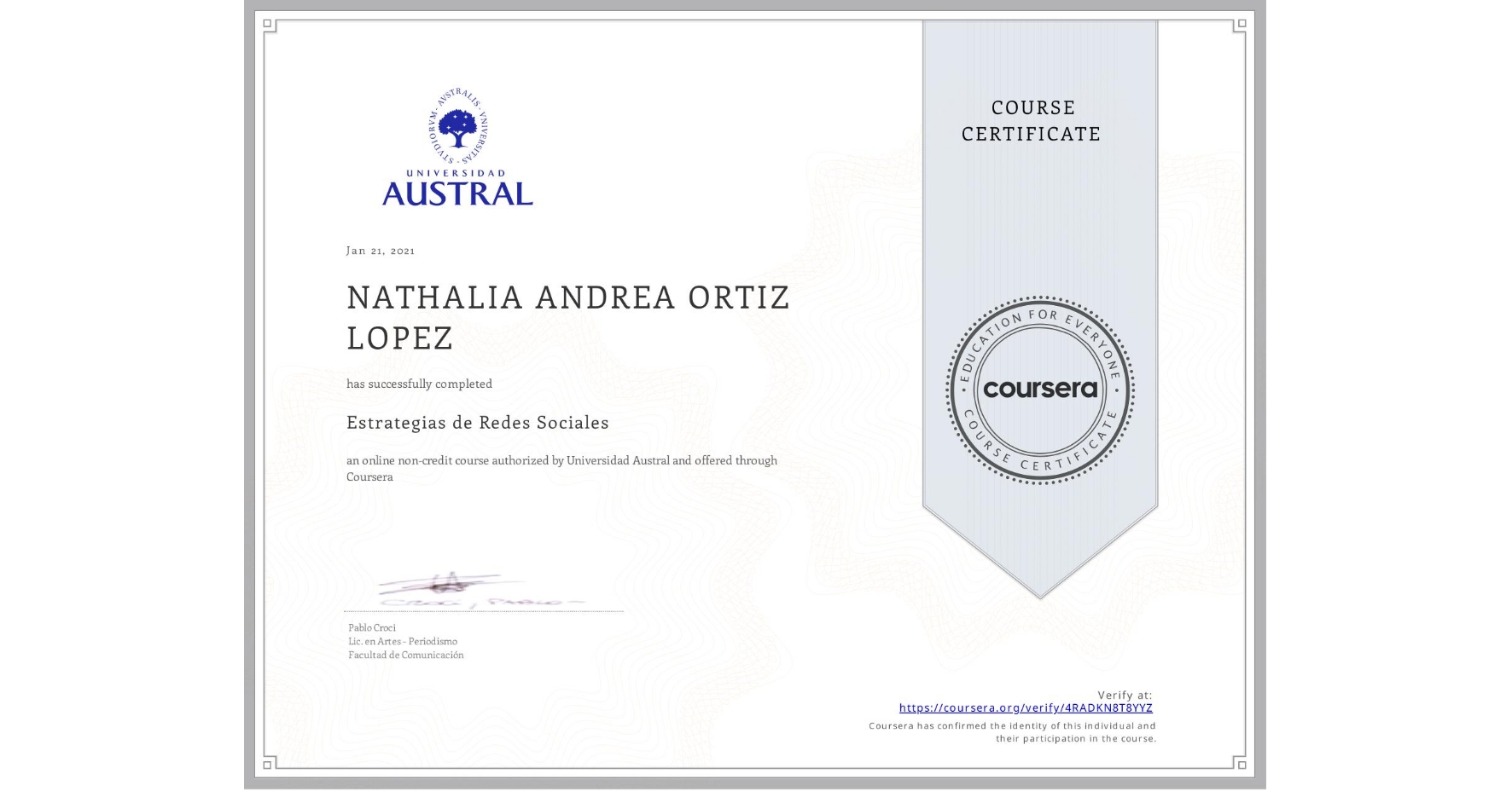 View certificate for NATHALIA ANDREA ORTIZ LOPEZ, Estrategias de  Redes Sociales, an online non-credit course authorized by Universidad Austral and offered through Coursera