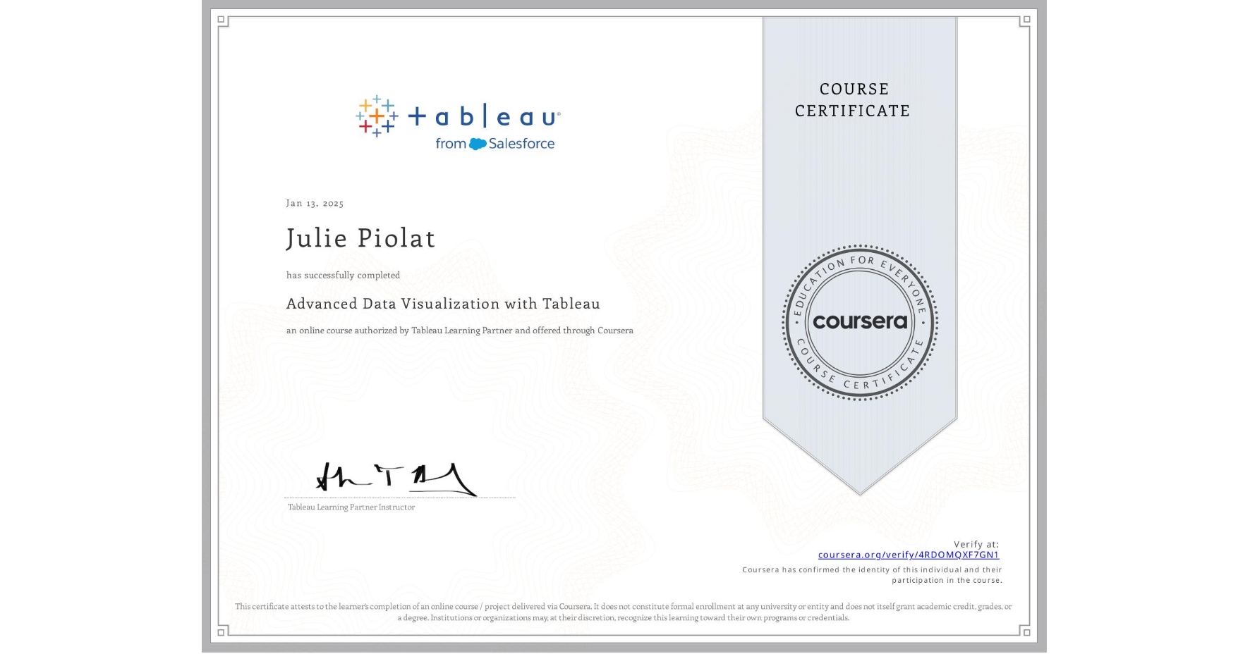 View certificate for Julie Piolat, Advanced Data Visualization with Tableau, an online non-credit course authorized by Tableau Learning Partner and offered through Coursera