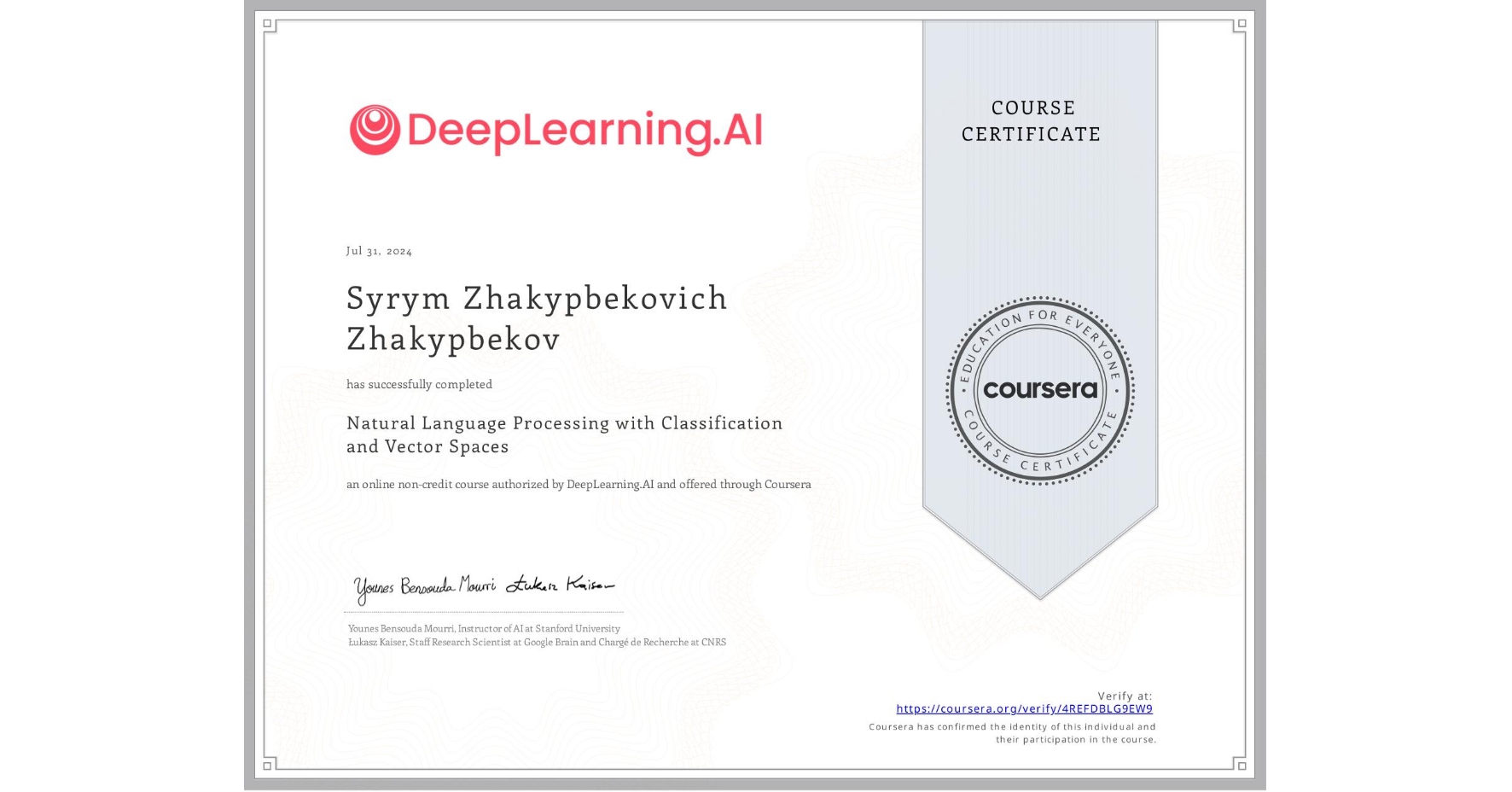 View certificate for Syrym Zhakypbekovich Zhakypbekov, Natural Language Processing with Classification and Vector Spaces, an online non-credit course authorized by DeepLearning.AI and offered through Coursera