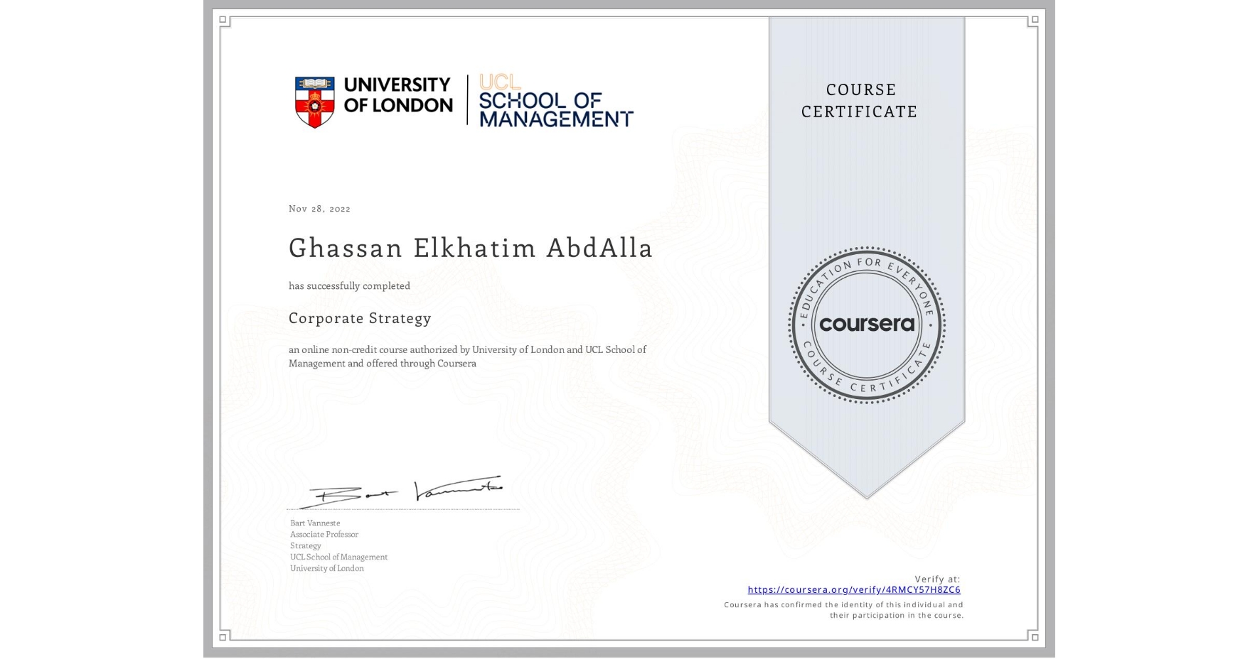 View certificate for Ghassan Elkhatim AbdAlla , Corporate Strategy , an online non-credit course authorized by University of London & UCL School of Management and offered through Coursera