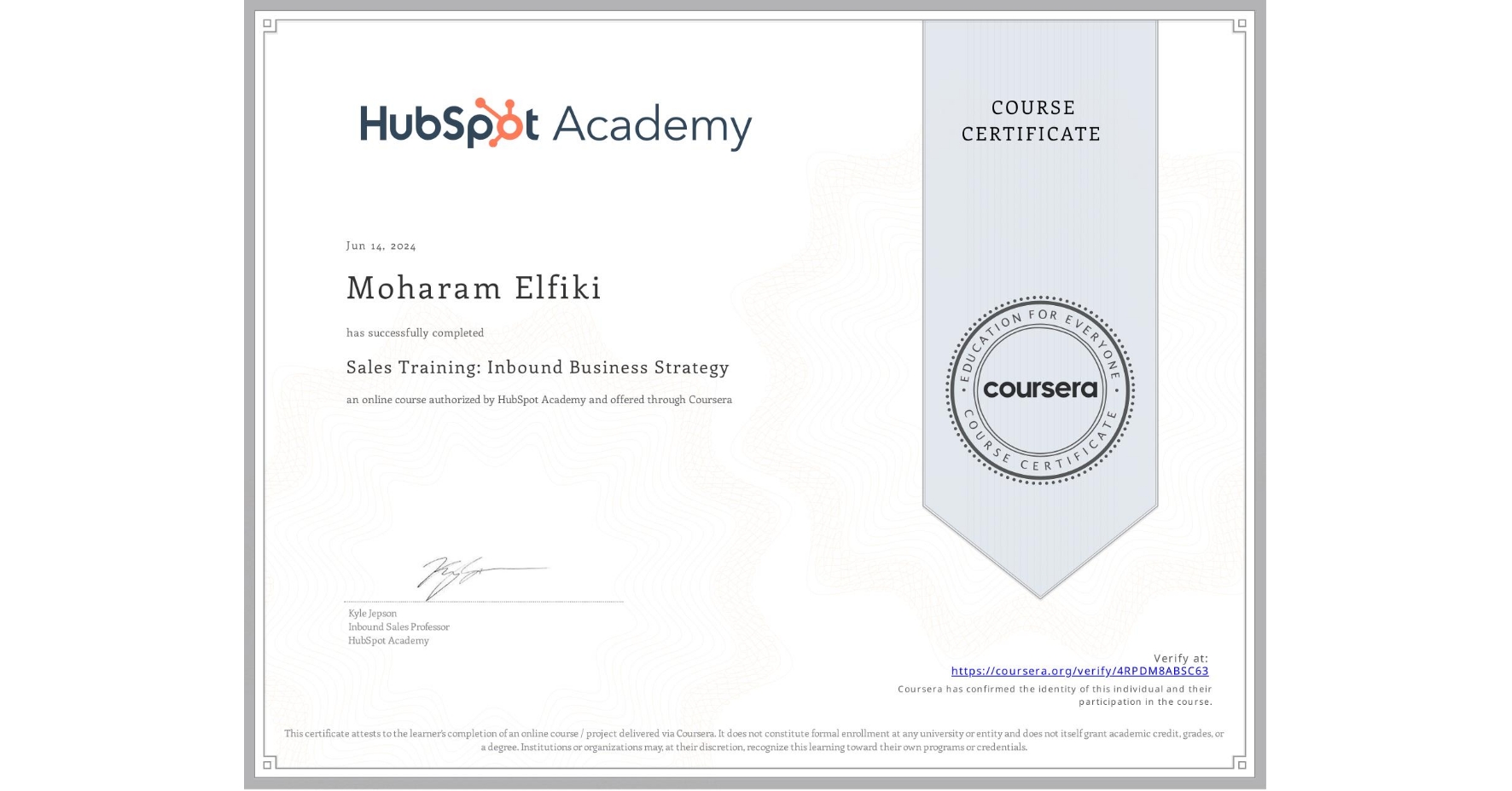 View certificate for Moharam Elfiki, Sales Training: Inbound Business Strategy, an online non-credit course authorized by HubSpot Academy and offered through Coursera