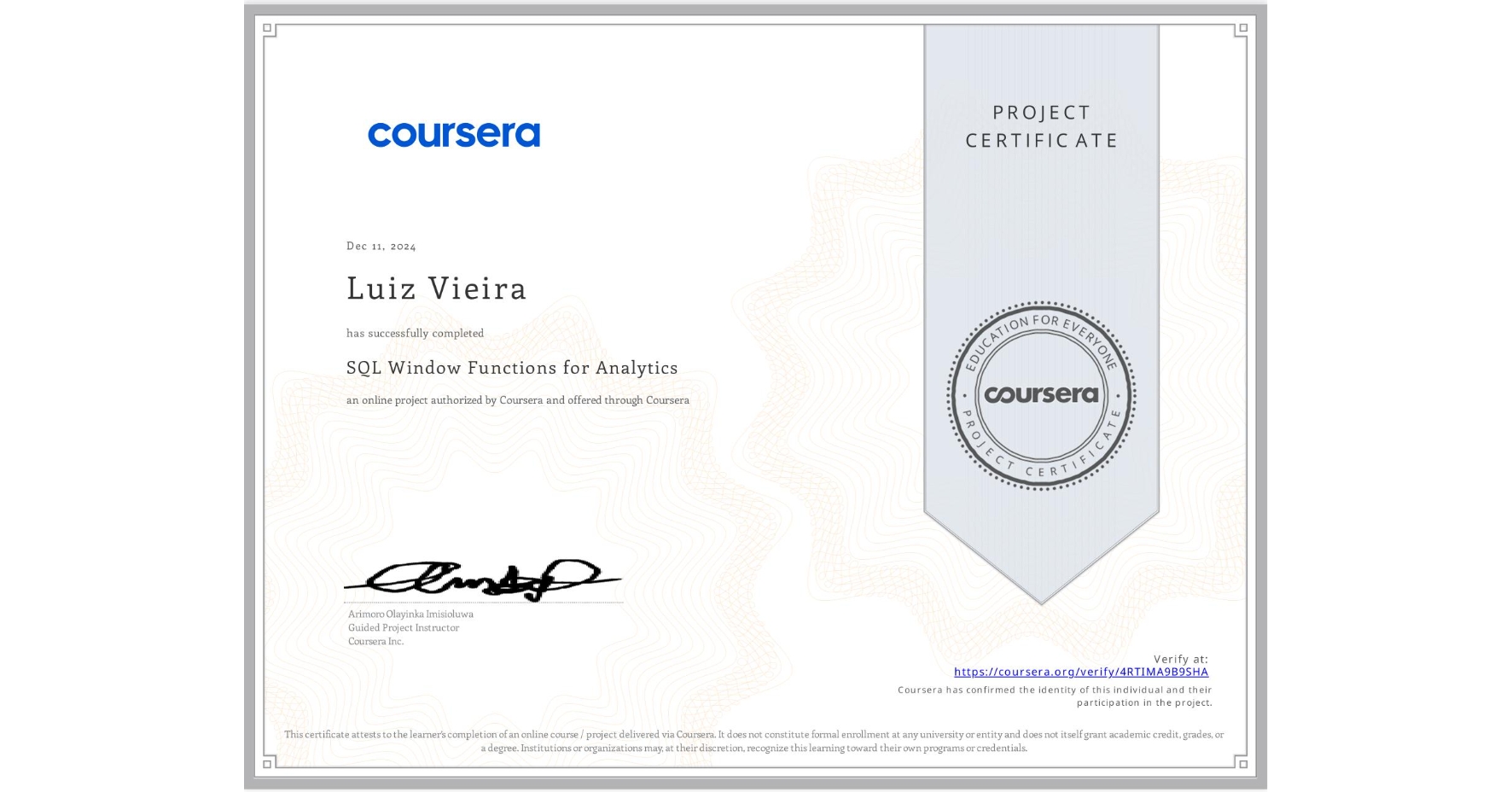 View certificate for Luiz Vieira, SQL Window Functions for Analytics, an online non-credit course authorized by Coursera and offered through Coursera