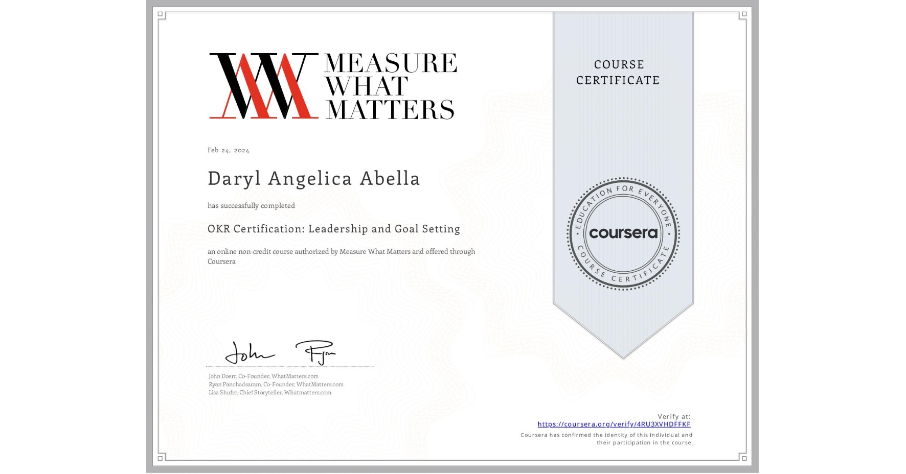 View certificate for Daryl Angelica  Abella, OKR Certification: Leadership and Goal Setting, an online non-credit course authorized by Measure What Matters and offered through Coursera