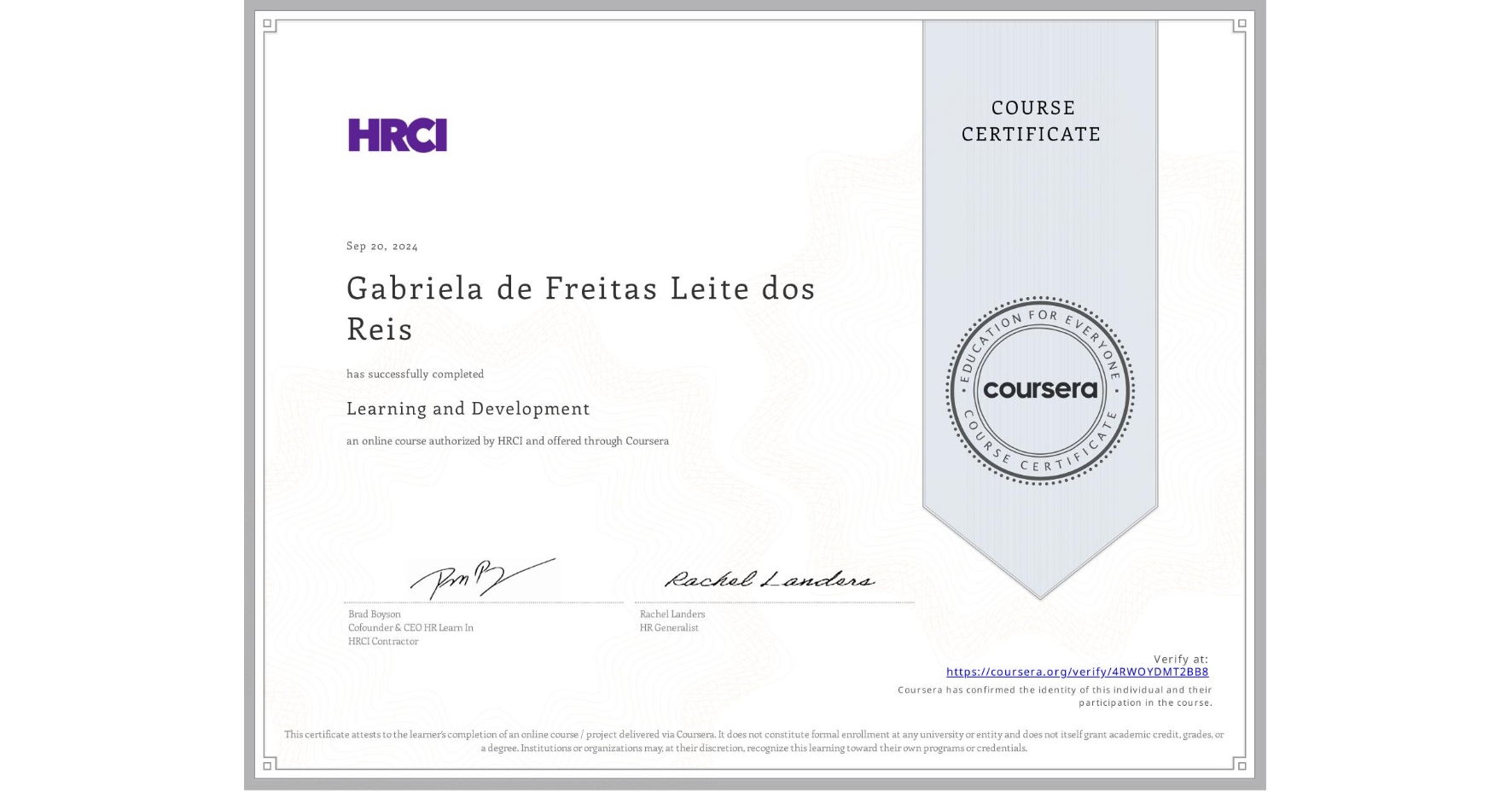 View certificate for Gabriela de Freitas Leite dos Reis, Learning and Development, an online non-credit course authorized by HRCI and offered through Coursera