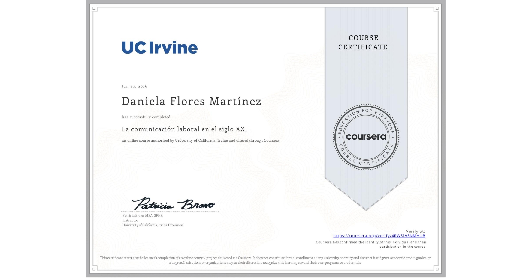 View certificate for Daniela Flores Martínez, La comunicación laboral en el siglo XXI , an online non-credit course authorized by University of California, Irvine and offered through Coursera