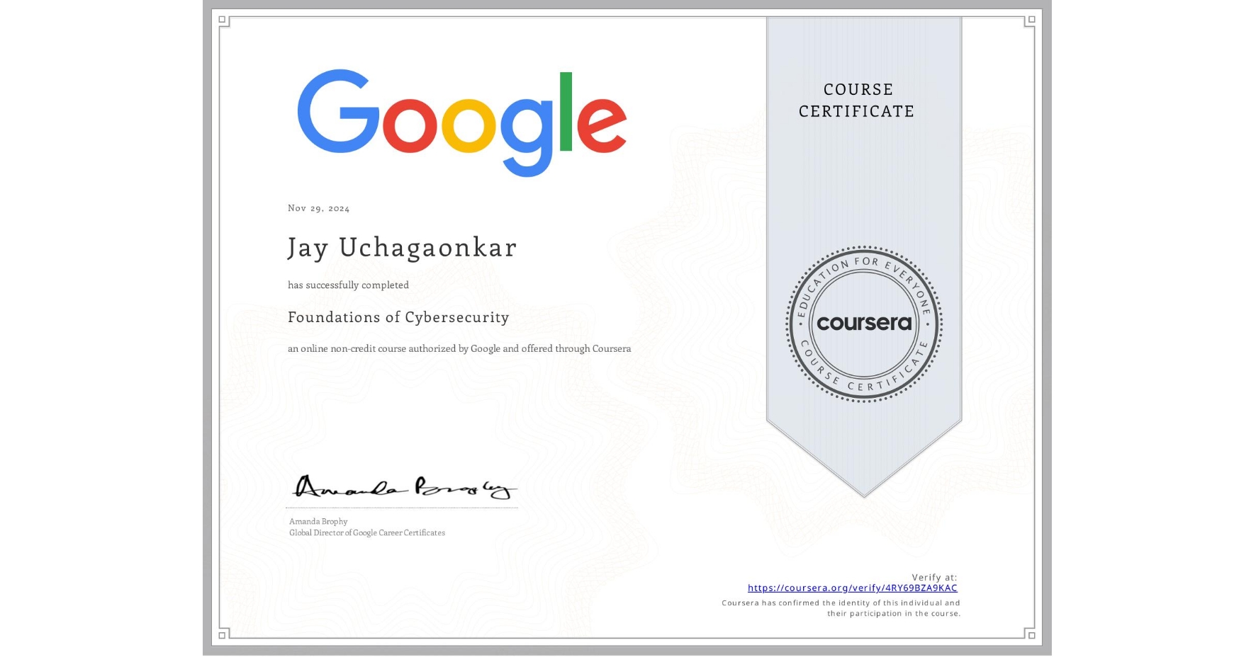 View certificate for Jay Uchagaonkar, Foundations of Cybersecurity, an online non-credit course authorized by Google and offered through Coursera