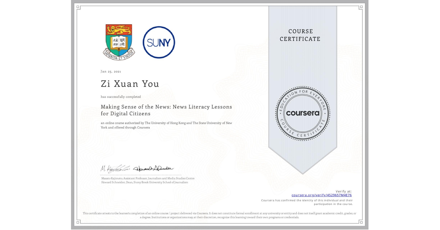 View certificate for Zi Xuan  You, Making Sense of the News: News Literacy Lessons for Digital Citizens, an online non-credit course authorized by The University of Hong Kong & The State University of New York and offered through Coursera
