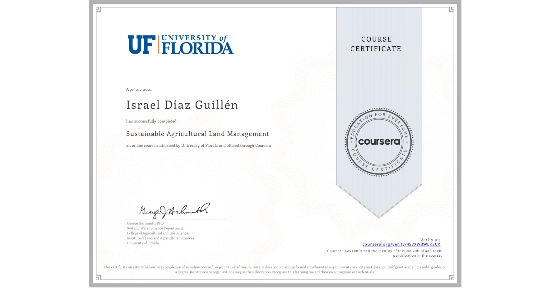 View certificate for Israel Díaz Guillén, Sustainable Agricultural Land Management, an online non-credit course authorized by University of Florida and offered through Coursera