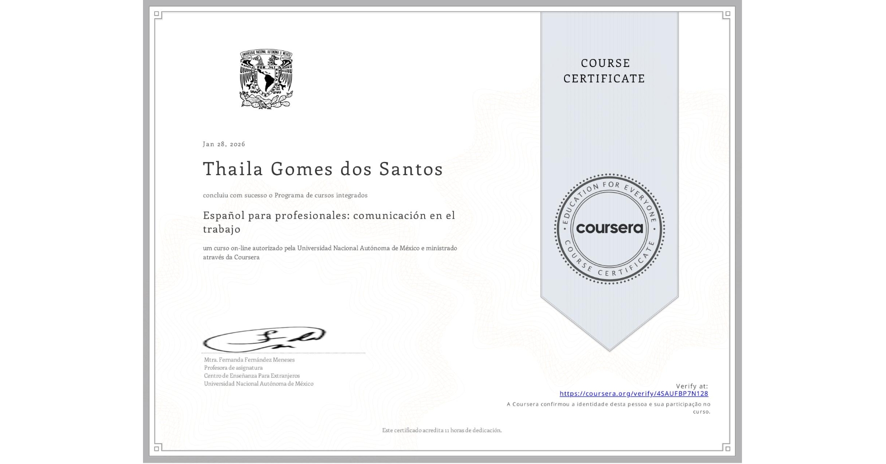 View certificate for Thaila Gomes dos Santos, Español para profesionales: comunicación en el trabajo, an online non-credit course authorized by Universidad Nacional Autónoma de México and offered through Coursera