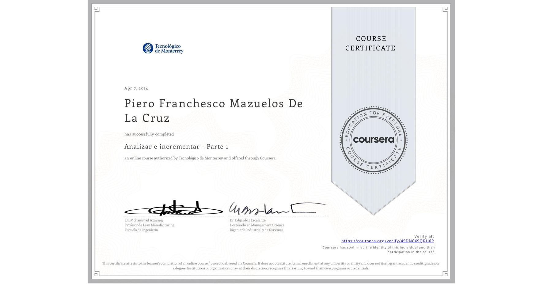 View certificate for Piero Franchesco Mazuelos De La Cruz, Analizar e incrementar - Parte 1, an online non-credit course authorized by Tecnológico de Monterrey and offered through Coursera