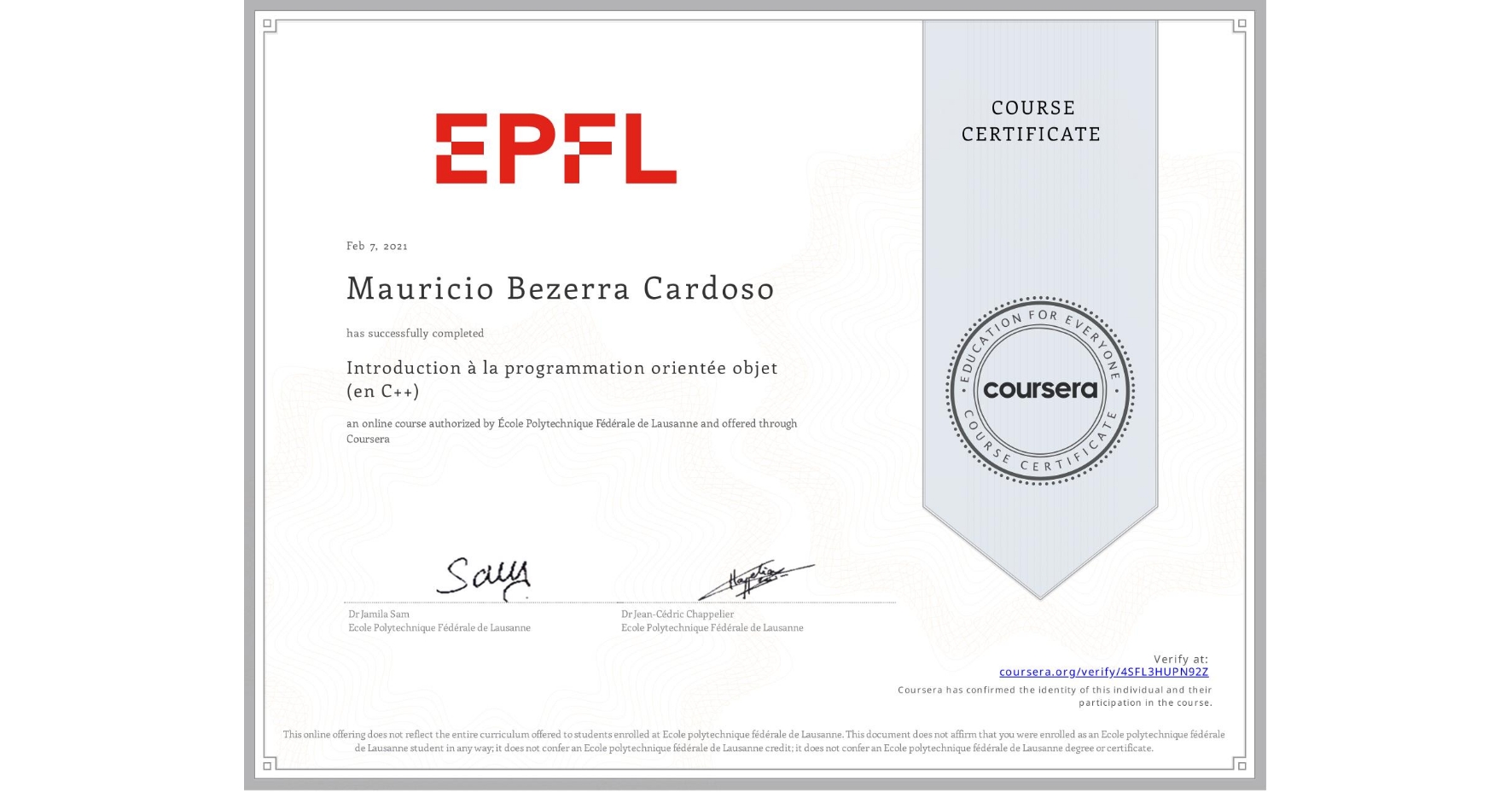 View certificate for Mauricio Bezerra Cardoso, Introduction à la programmation orientée objet (en C++), an online non-credit course authorized by École Polytechnique Fédérale de Lausanne and offered through Coursera