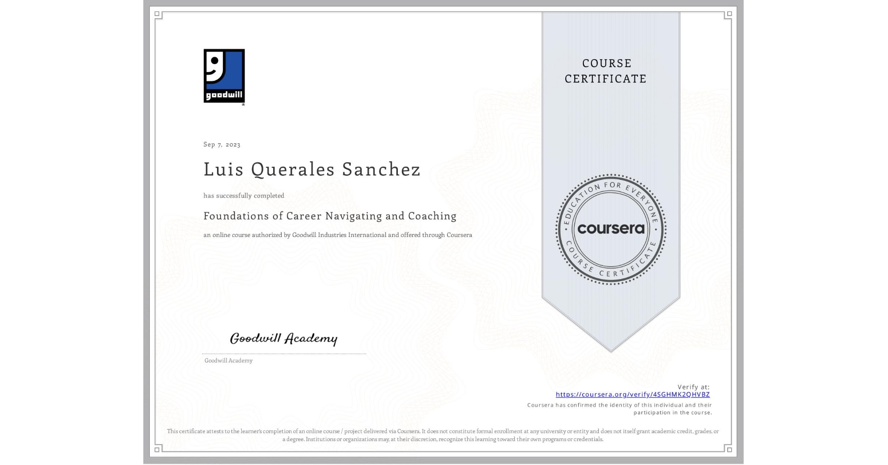 View certificate for Luis Querales Sanchez, Foundations of Career Navigating and Coaching, an online non-credit course authorized by Goodwill Industries International and offered through Coursera