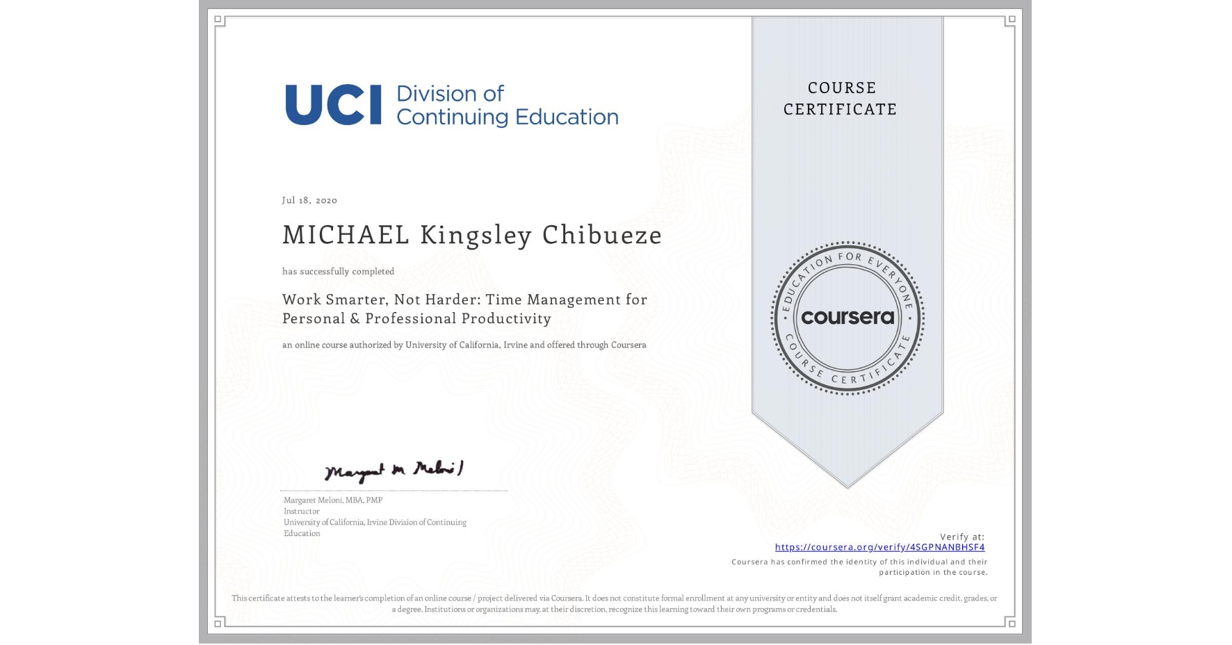 View certificate for MICHAEL Kingsley Chibueze, Work Smarter, Not Harder: Time Management for Personal & Professional Productivity, an online non-credit course authorized by University of California, Irvine and offered through Coursera