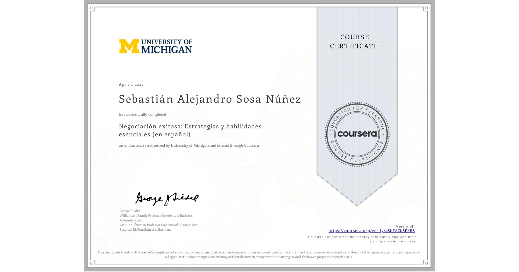View certificate for Sebastián Alejandro Sosa Núñez , Negociación exitosa: Estrategias y habilidades esenciales (en español), an online non-credit course authorized by University of Michigan and offered through Coursera