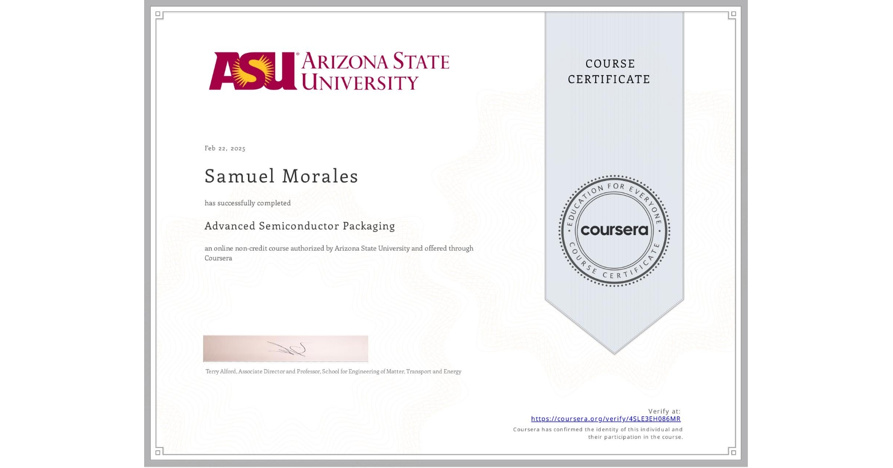 View certificate for Samuel Morales, Advanced Semiconductor Packaging, an online non-credit course authorized by Arizona State University and offered through Coursera