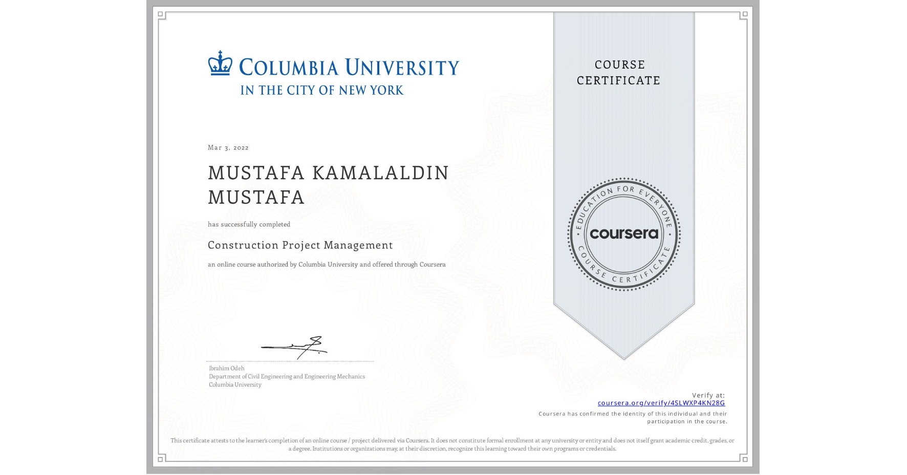View certificate for MUSTAFA KAMALALDIN MUSTAFA, Construction Project Management, an online non-credit course authorized by Columbia University and offered through Coursera